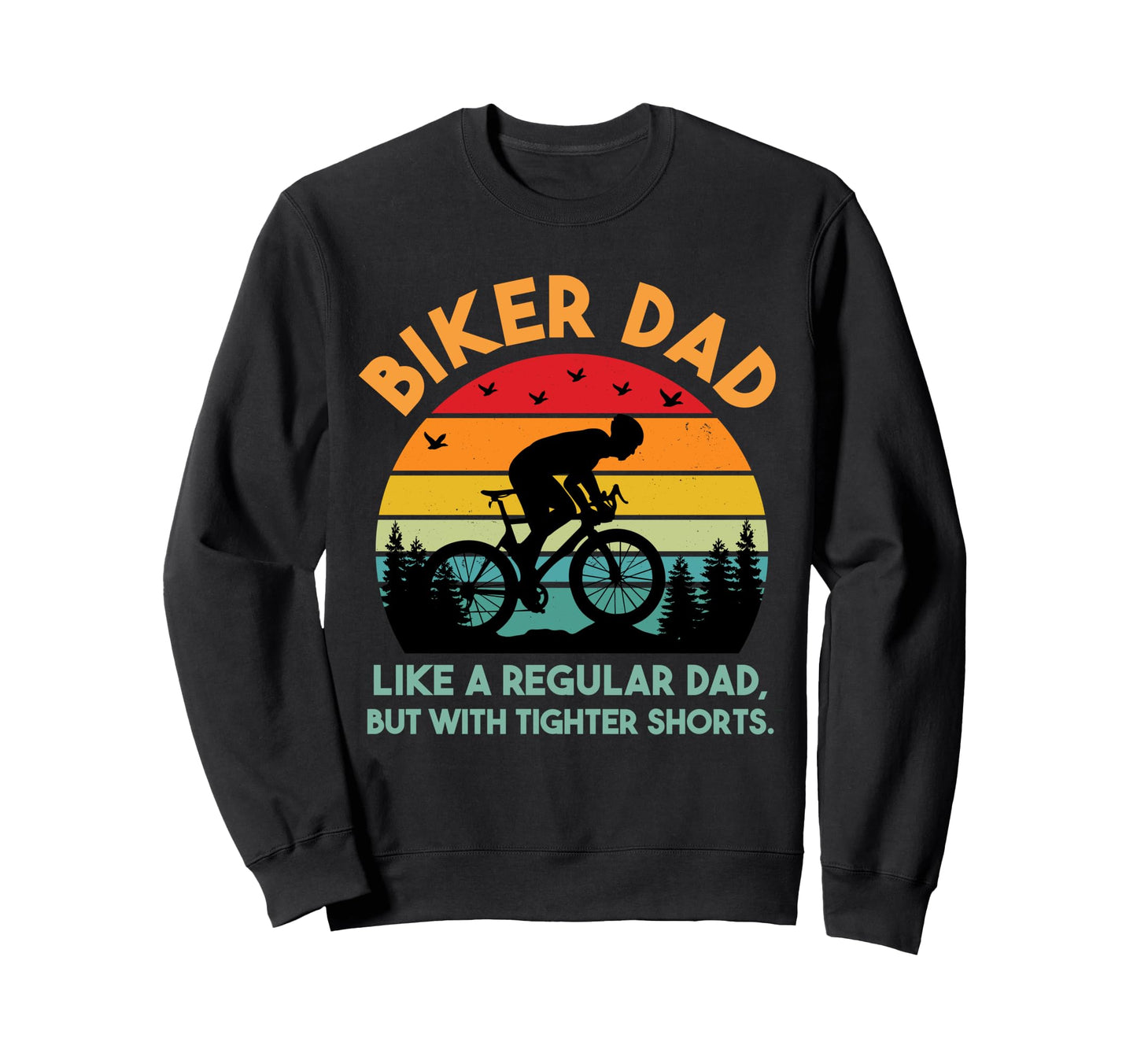 Biker Dad Biker Dad Bike Shorts Sweatshirt - Custom Art Print Unisex - T-Shirt, Sweatshirt, Hoodie