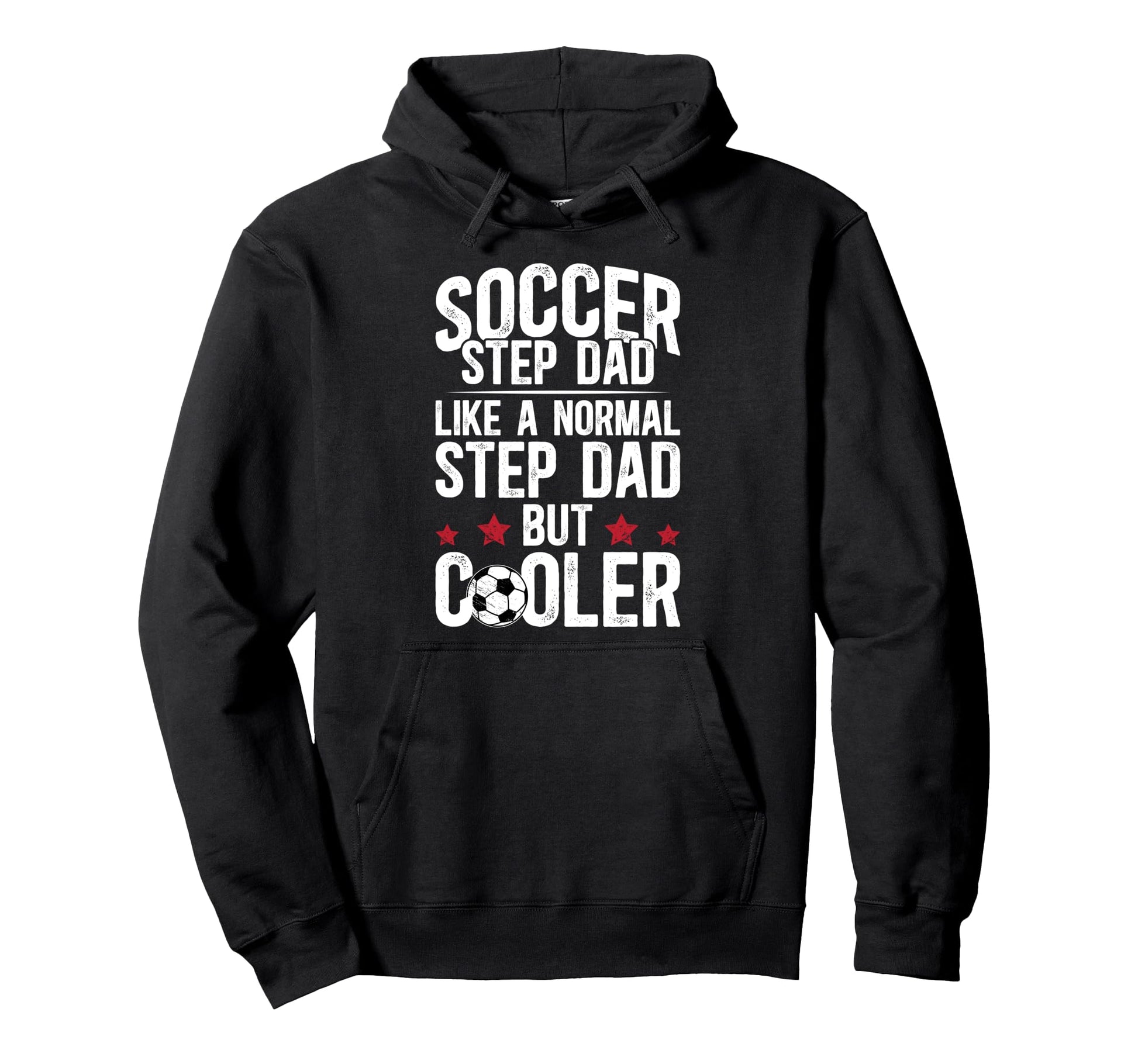 Soccer Step Dad Soccer Player Stepfather Hoodie - Graphic Print Unisex - T-Shirt, Sweatshirt, Hoodie