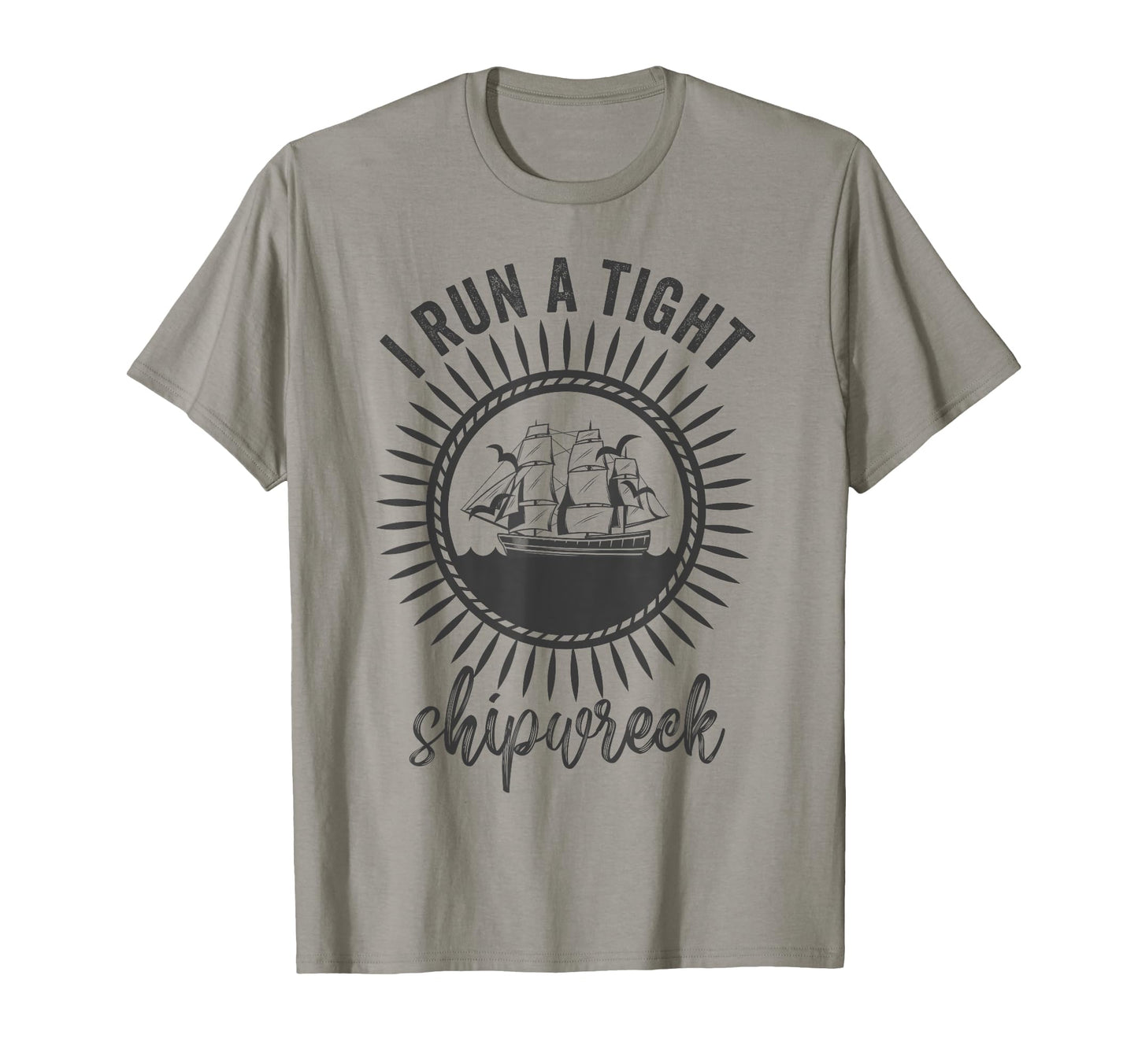 I Run Tight Shipwreck Womens Funny Mom T-Shirt - Trendy Graphic Men Women - T-Shirt, Sweatshirt, Hoodie