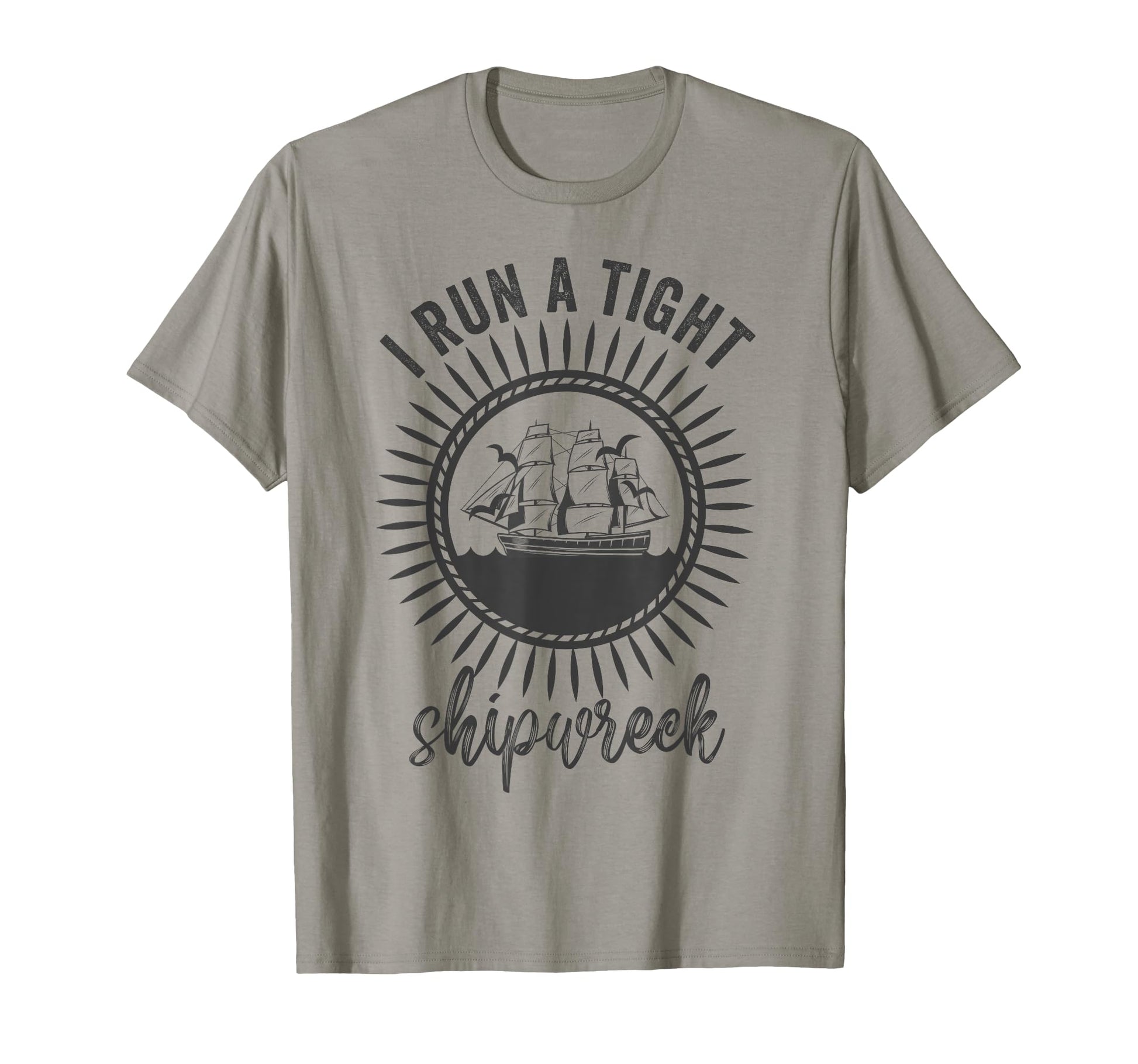 I Run Tight Shipwreck Womens Funny Mom T-Shirt - Trendy Graphic Men Women - T-Shirt, Sweatshirt, Hoodie