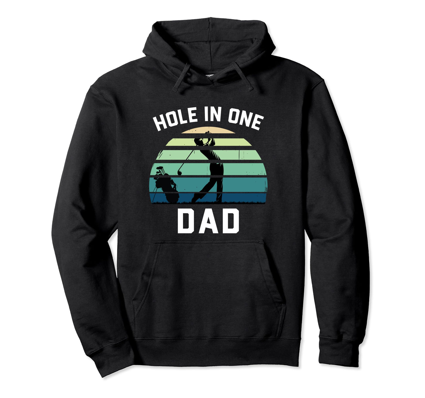 Golfing Dad Hole One Dad Funny Golf Hoodie - Casual Everyday Wear Unisex - T-Shirt, Sweatshirt, Hoodie