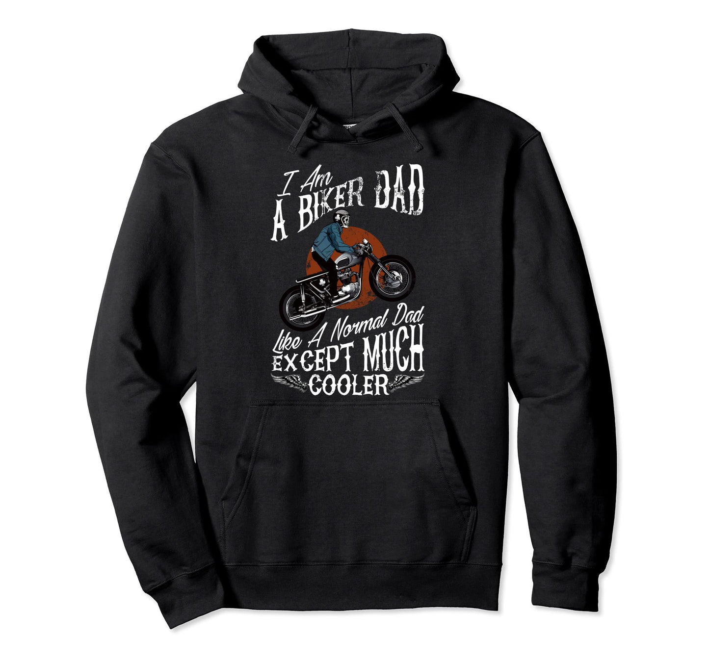 I Am Biker Dad Motorcyle Funny Grandpas Hoodie - Novelty Apparel Men Women - T-Shirt, Sweatshirt, Hoodie
