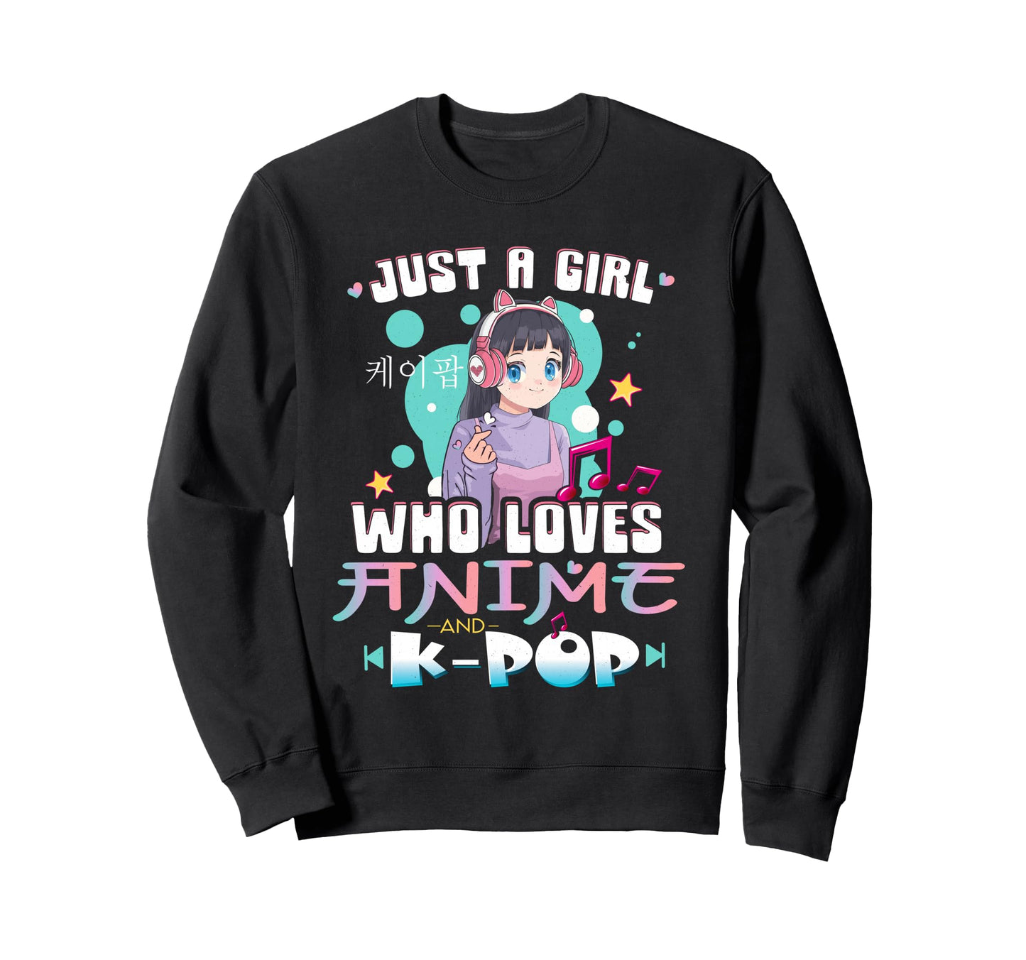 Just Who Love Anime And K Pop Sweatshirt - Casual Everyday Wear Unisex - T-Shirt, Sweatshirt, Hoodie