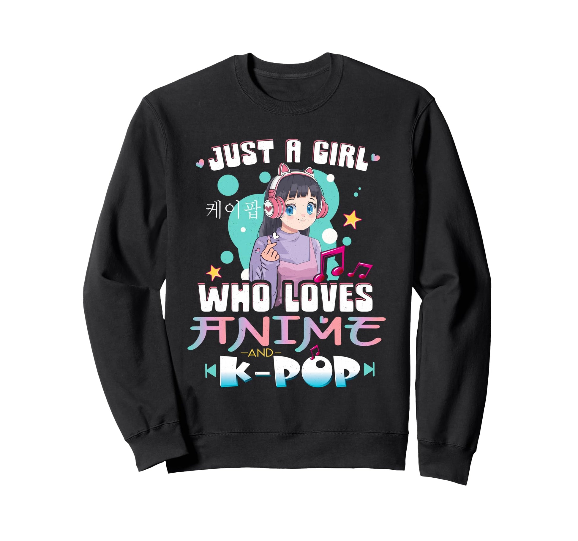 Just Who Love Anime And K Pop Sweatshirt - Casual Everyday Wear Unisex - T-Shirt, Sweatshirt, Hoodie