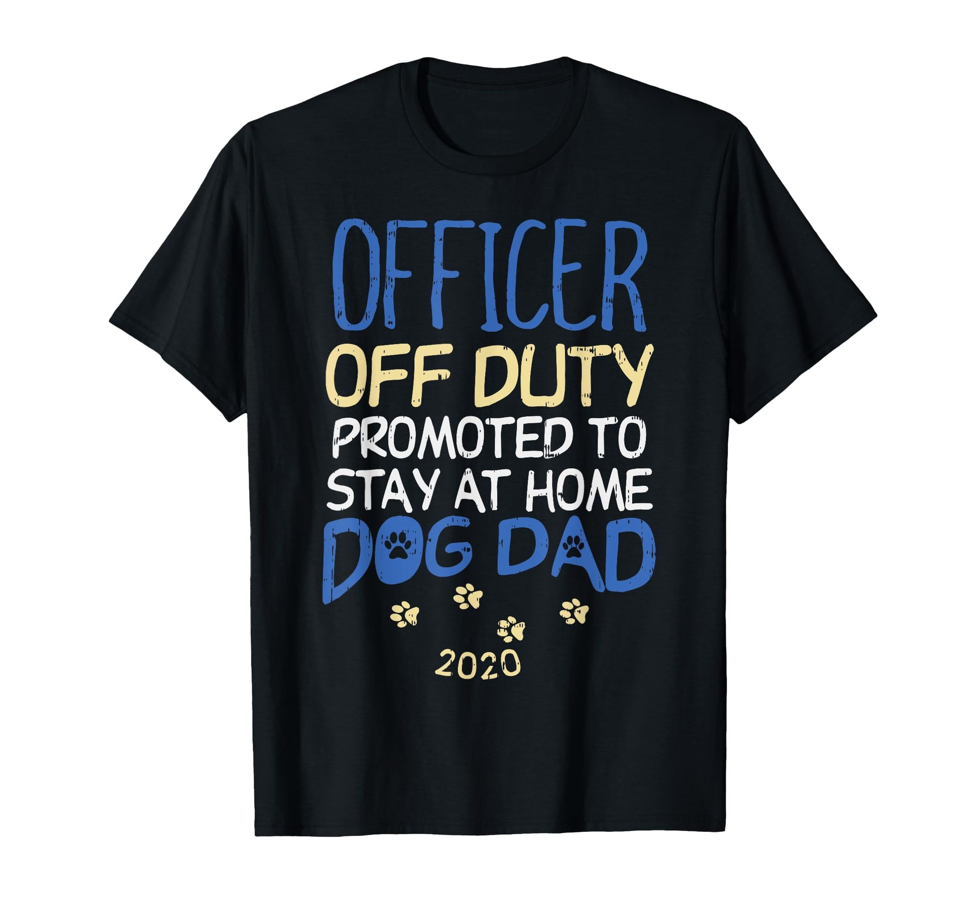 Officer Off Duty Dog Dad 2020 Police T-Shirt - Streetwear Style Men Women - T-Shirt, Sweatshirt, Hoodie