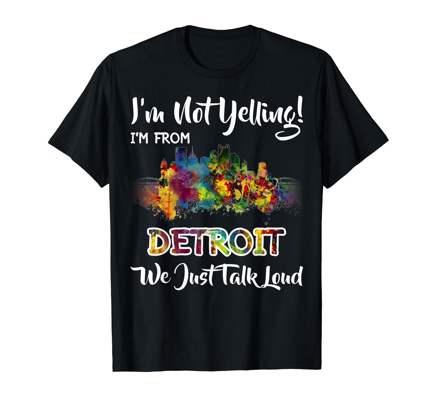 Im Not Yelling Im From Detroit We T-Shirt - Aesthetic Graphic for Adults - T-Shirt, Sweatshirt, Hoodie