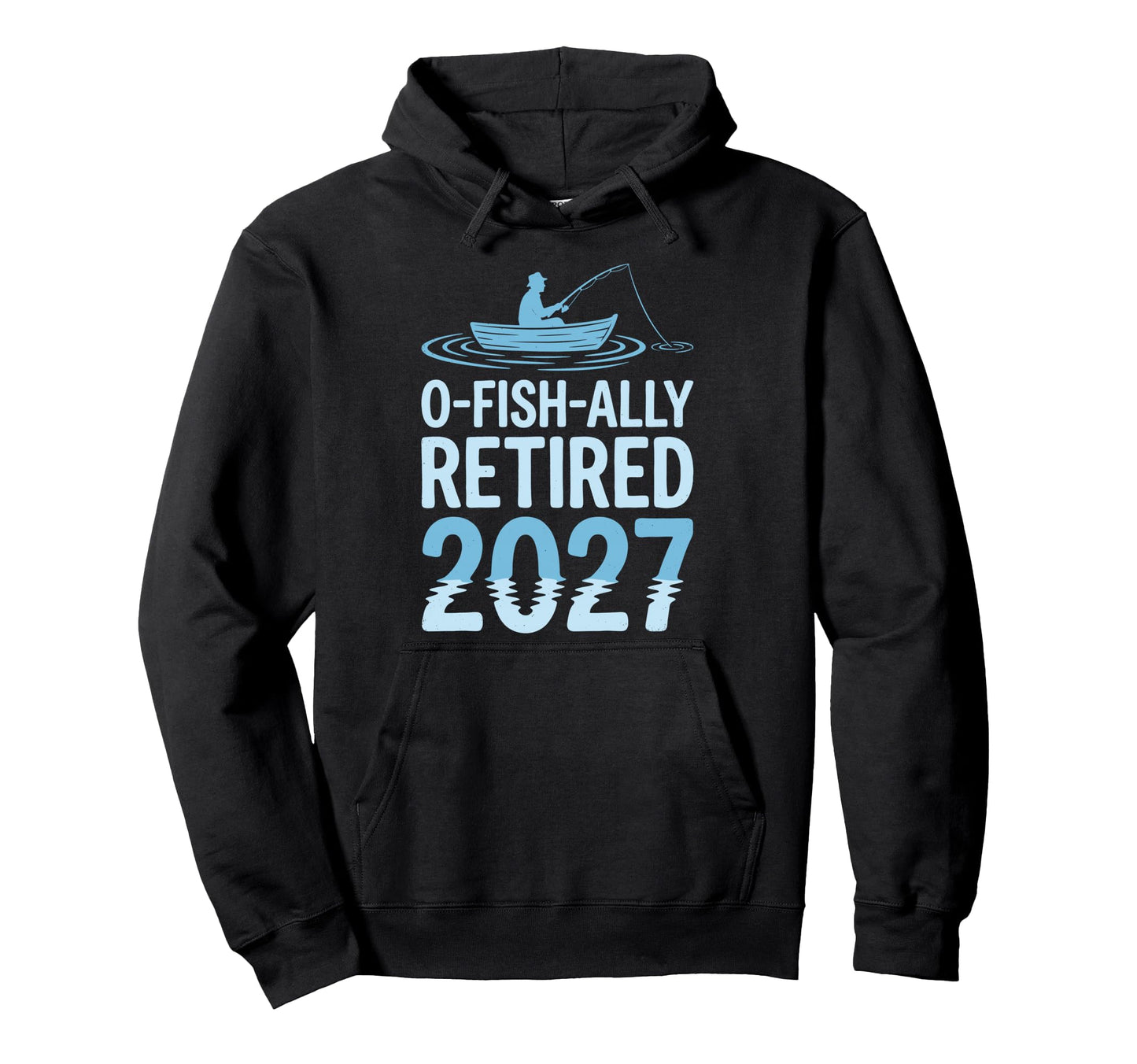 O Fish Ally Retired Est 2027 Fishing Hoodie - Unique Graphic Unisex - T-Shirt, Sweatshirt, Hoodie