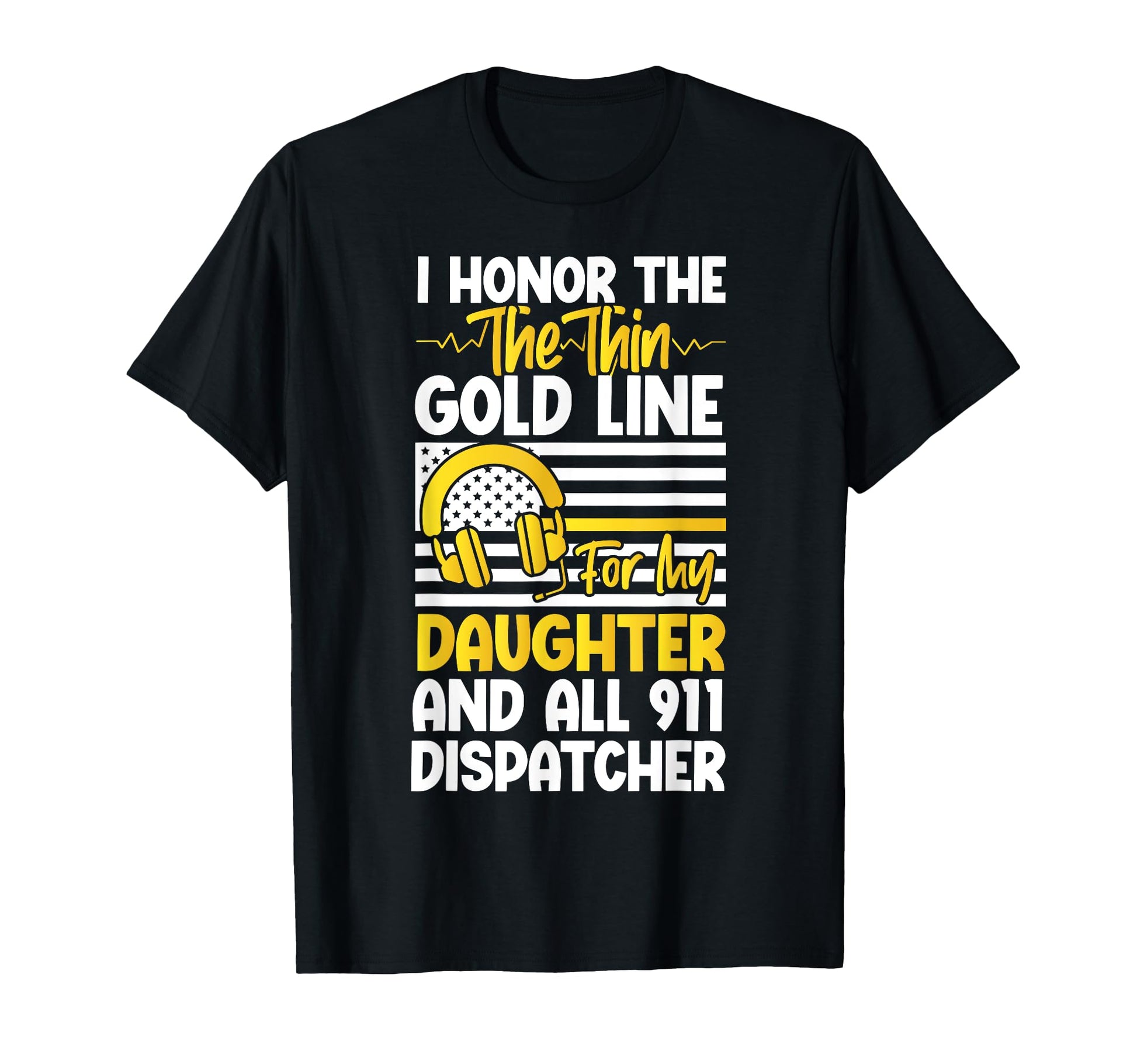 911 Dispatcher Thin Gold Yellow Line T-Shirt - Trendy Graphic Unisex - T-Shirt, Sweatshirt, Hoodie