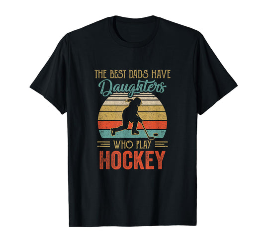 Best Dads Have Daughters Play Hockey T-Shirt - Minimalist Print Unisex - T-Shirt, Sweatshirt, Hoodie