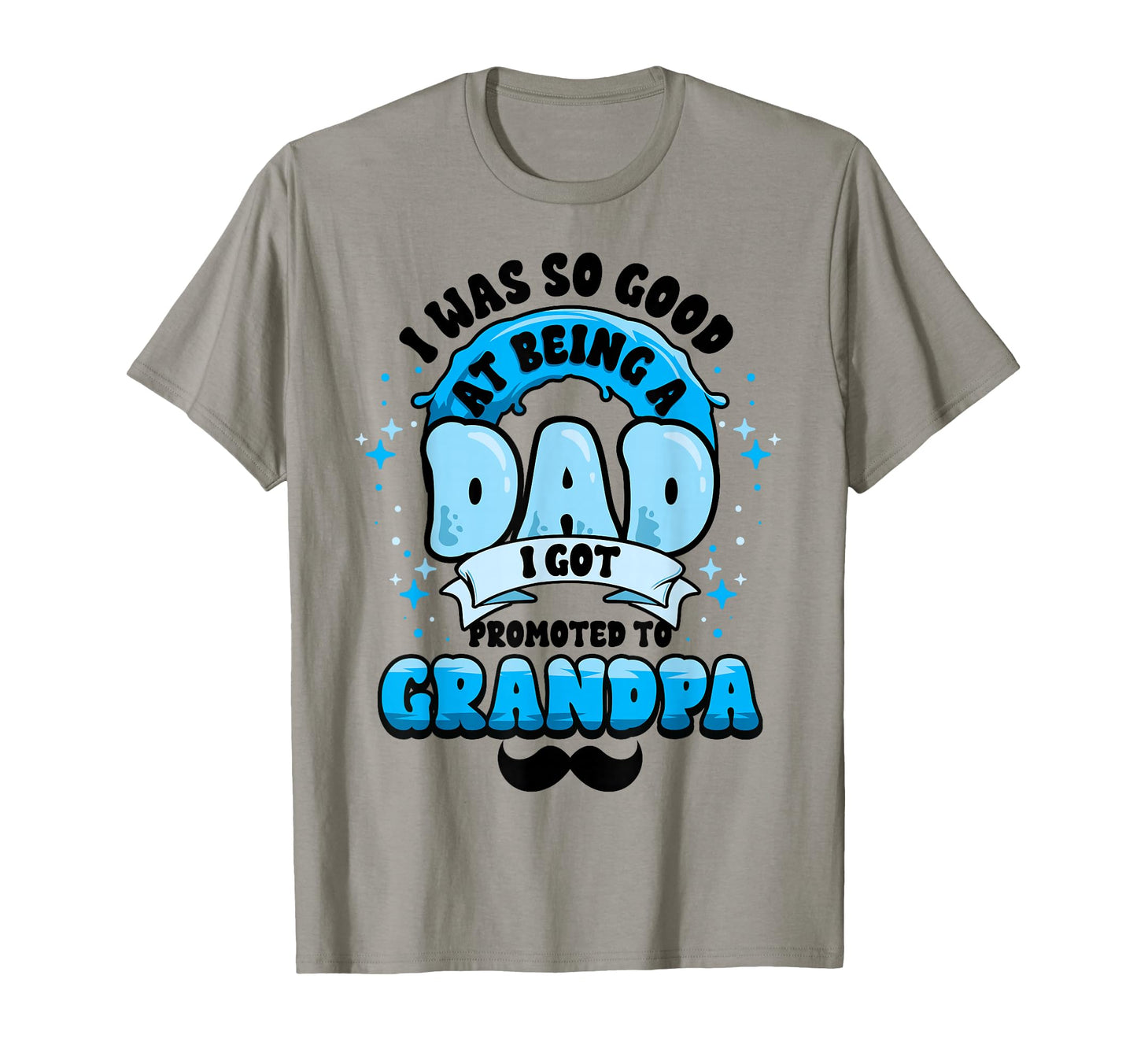 Dad Promoted To Grandpa First Time T-Shirt - Novelty Apparel for Adults - T-Shirt, Sweatshirt, Hoodie