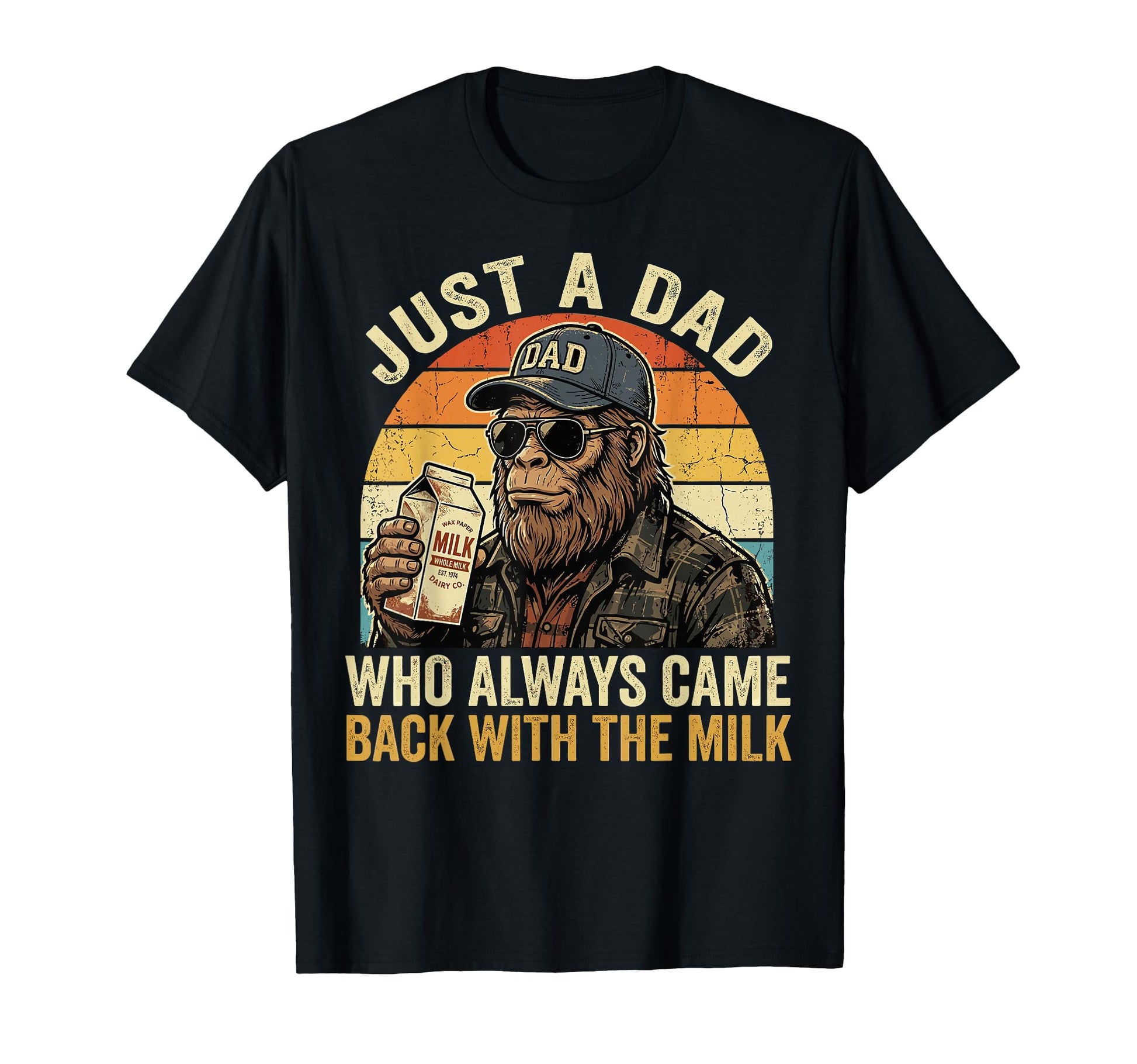 Just Dad Who Always Came Back Milk T-Shirt - Novelty Apparel for Adults - T-Shirt, Sweatshirt, Hoodie