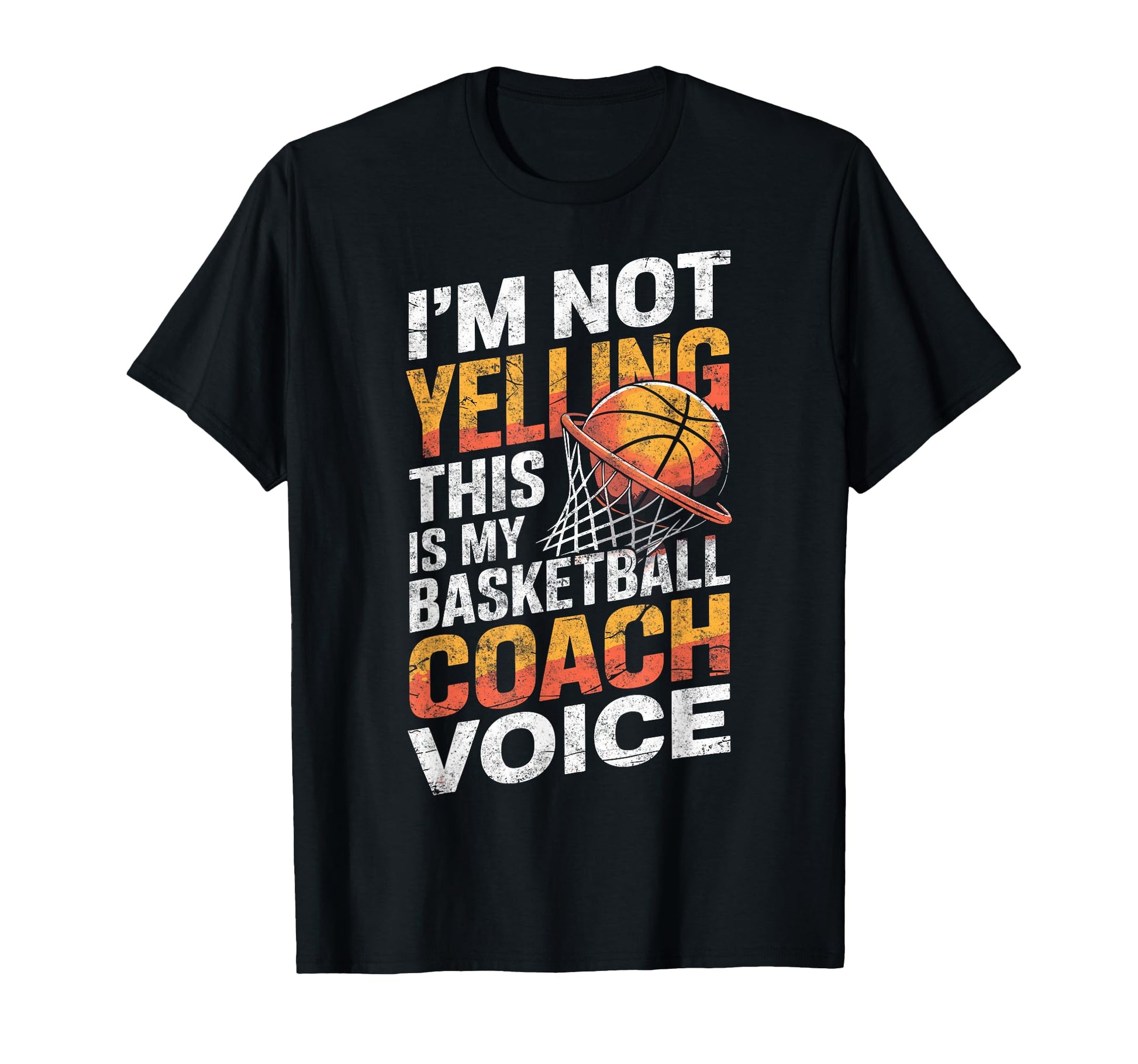 Im Not Yelling This Is My Basketball T-Shirt - Graphic Print Men Women - T-Shirt, Sweatshirt, Hoodie
