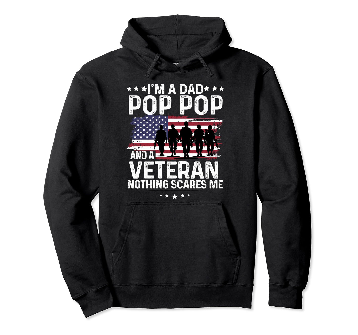 Dad Pop Pop Veteran Nothing Scares Me Hoodie - Graphic Print Men Women - T-Shirt, Sweatshirt, Hoodie