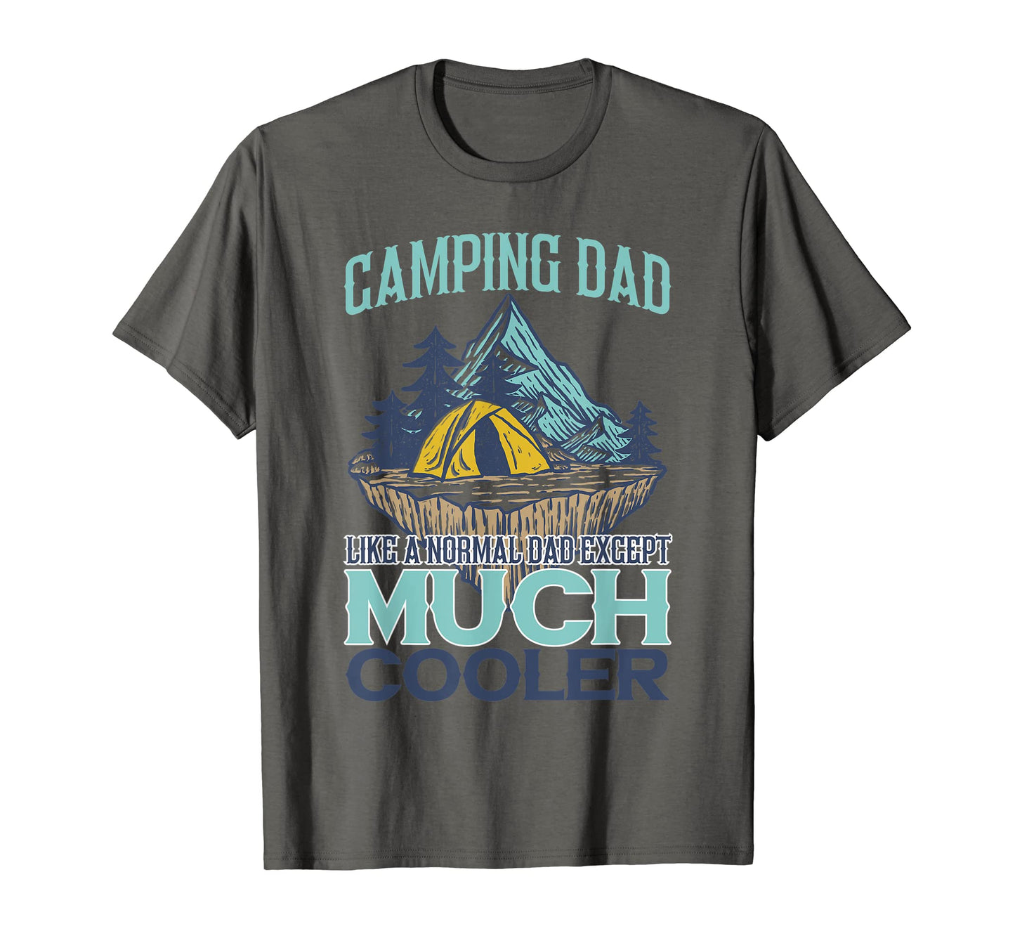 Camping Dad Like Normal Except Much Cooler T-Shirt - Unique Graphic Unisex - T-Shirt, Sweatshirt, Hoodie