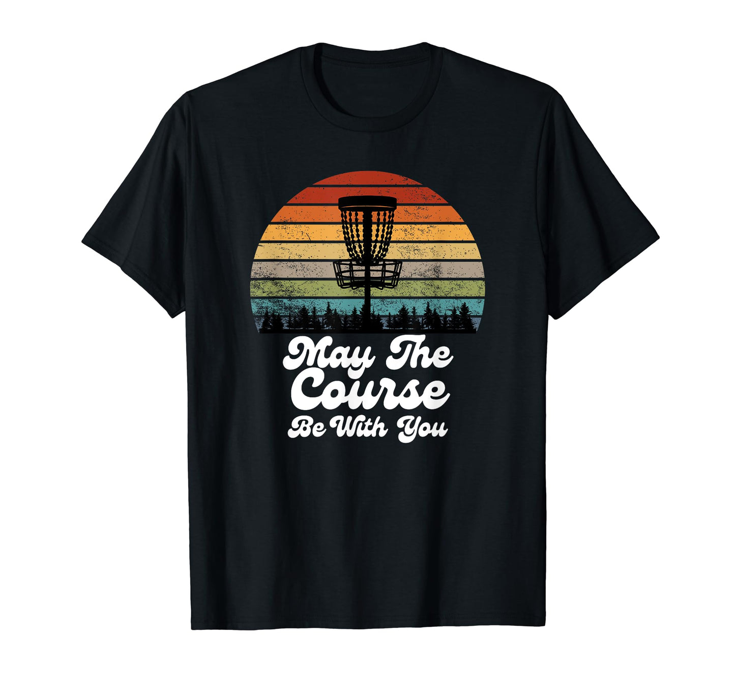 May Course Be You Disc Golf Frisbee Golfer T-Shirt - Trendy Graphic Unisex - T-Shirt, Sweatshirt, Hoodie