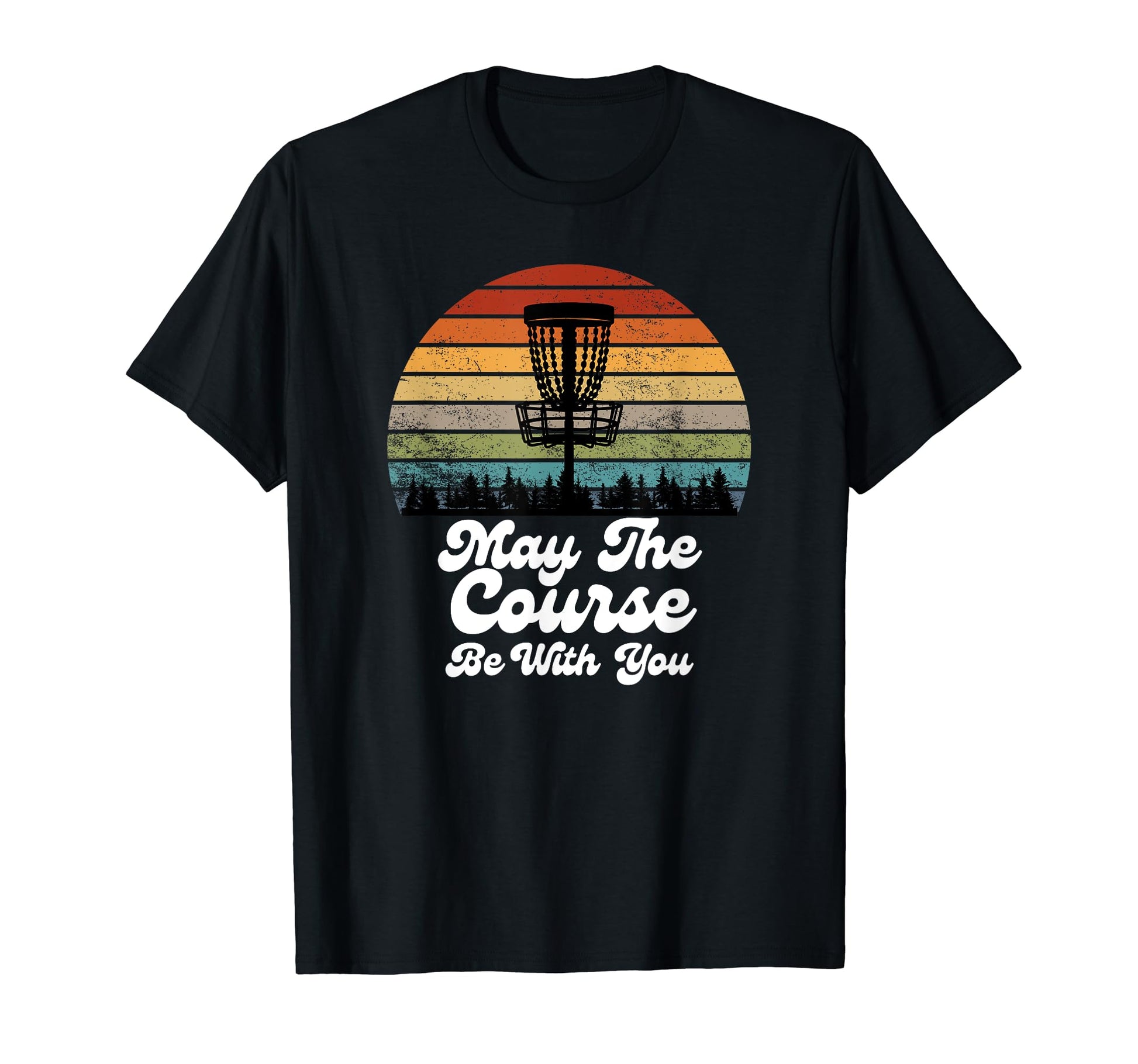 May Course Be You Disc Golf Frisbee Golfer T-Shirt - Trendy Graphic Unisex - T-Shirt, Sweatshirt, Hoodie