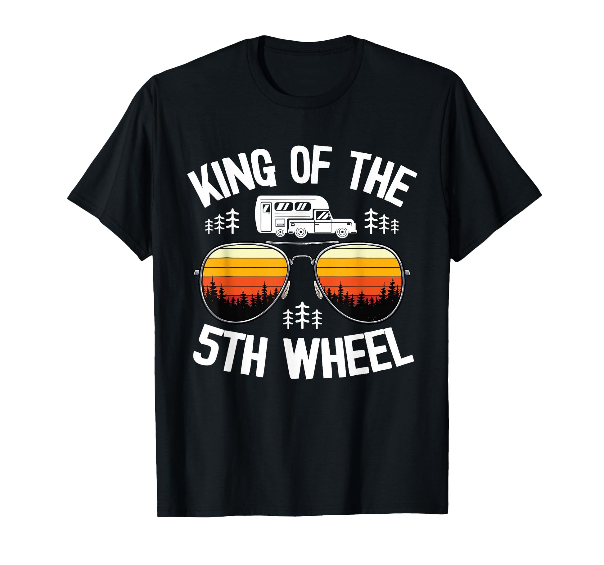 King 5Th Wheel Camper Dad Camping T-Shirt - Casual Everyday Wear Men Women - T-Shirt, Sweatshirt, Hoodie
