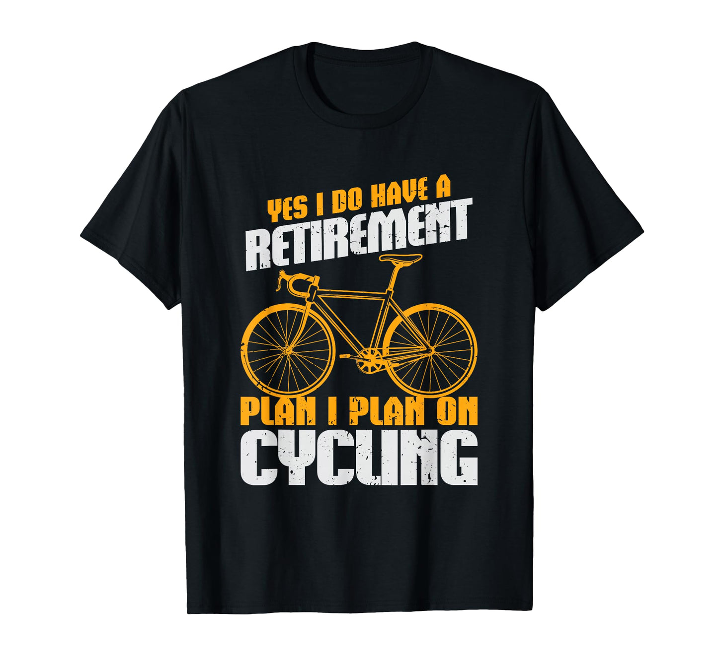 Yes I Do Have Retirement Plan Bicycle T-Shirt - Aesthetic Graphic Unisex - T-Shirt, Sweatshirt, Hoodie