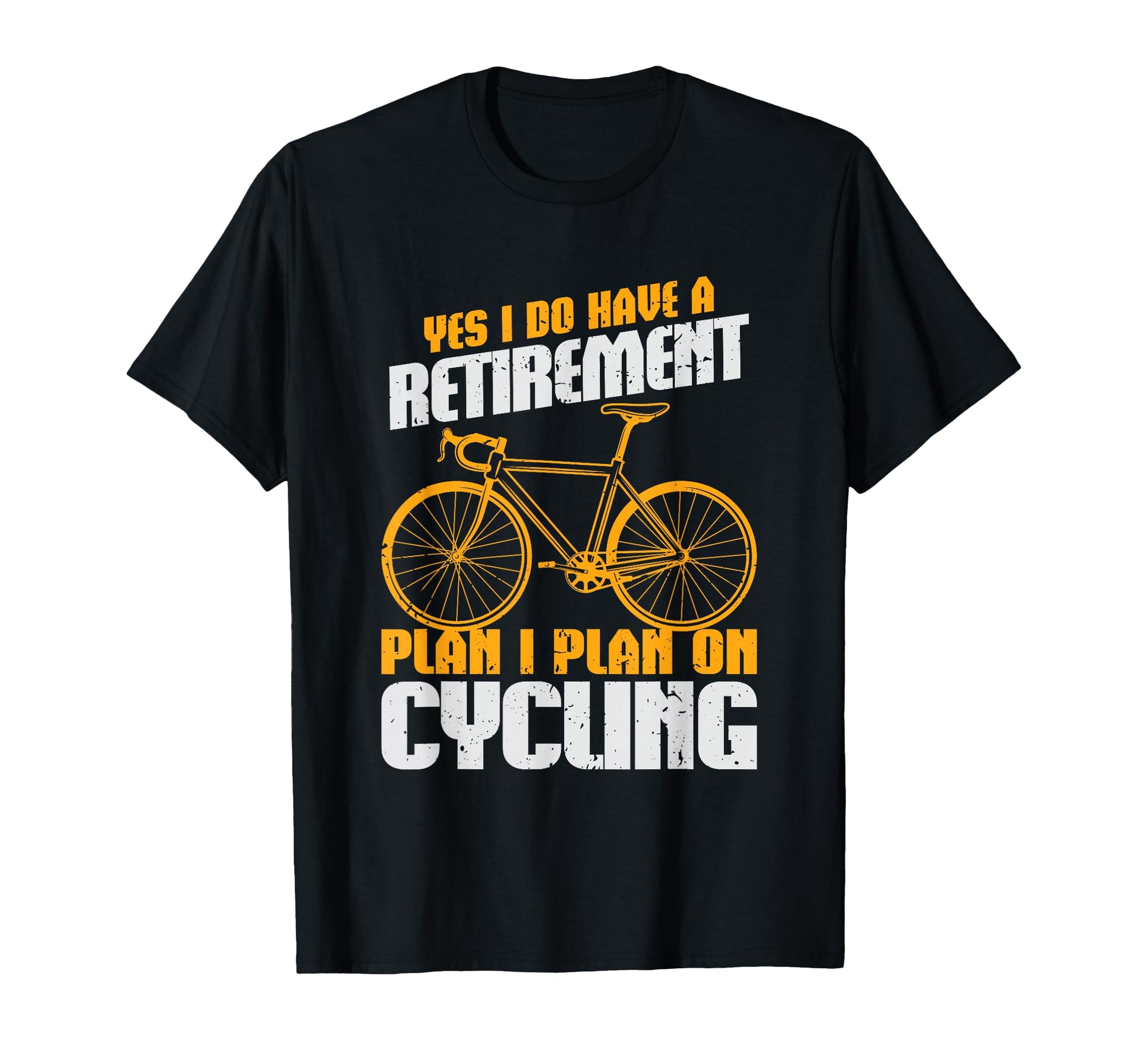 Yes I Do Have Retirement Plan Bicycle T-Shirt - Aesthetic Graphic Unisex - T-Shirt, Sweatshirt, Hoodie