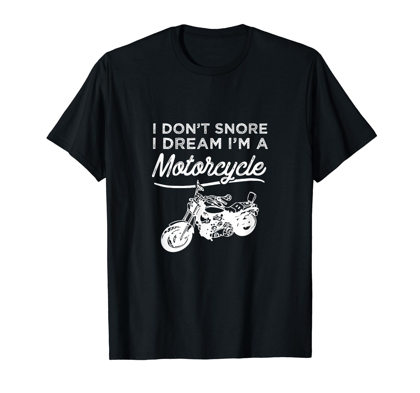 Funny Biker Motorcycle Dream Gift T-Shirt - Graphic Print Unisex - T-Shirt, Sweatshirt, Hoodie