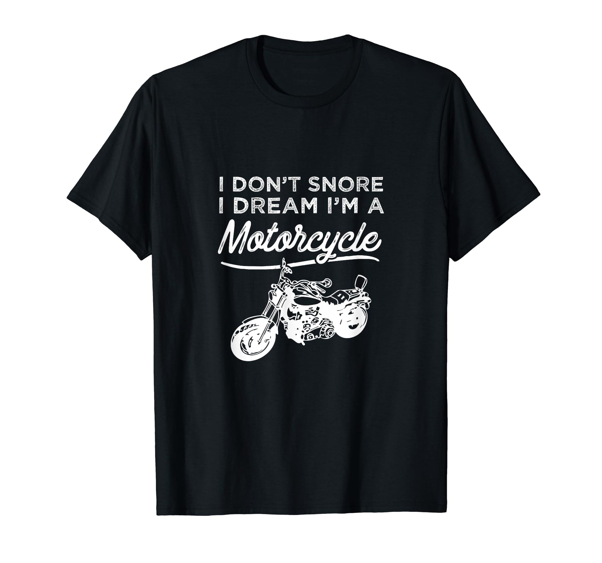 Funny Biker Motorcycle Dream Gift T-Shirt - Graphic Print Unisex - T-Shirt, Sweatshirt, Hoodie