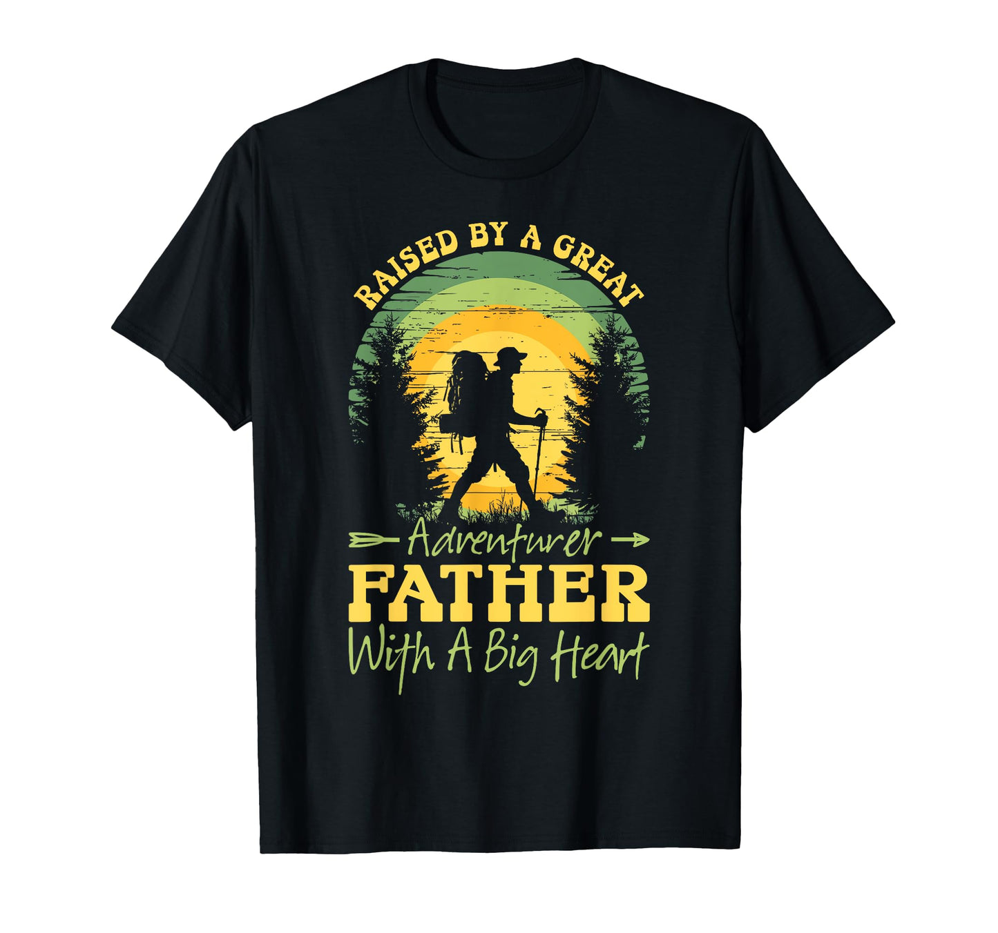 Raised Great Adventurer Father T-Shirt - Casual Everyday Wear Men Women - T-Shirt, Sweatshirt, Hoodie