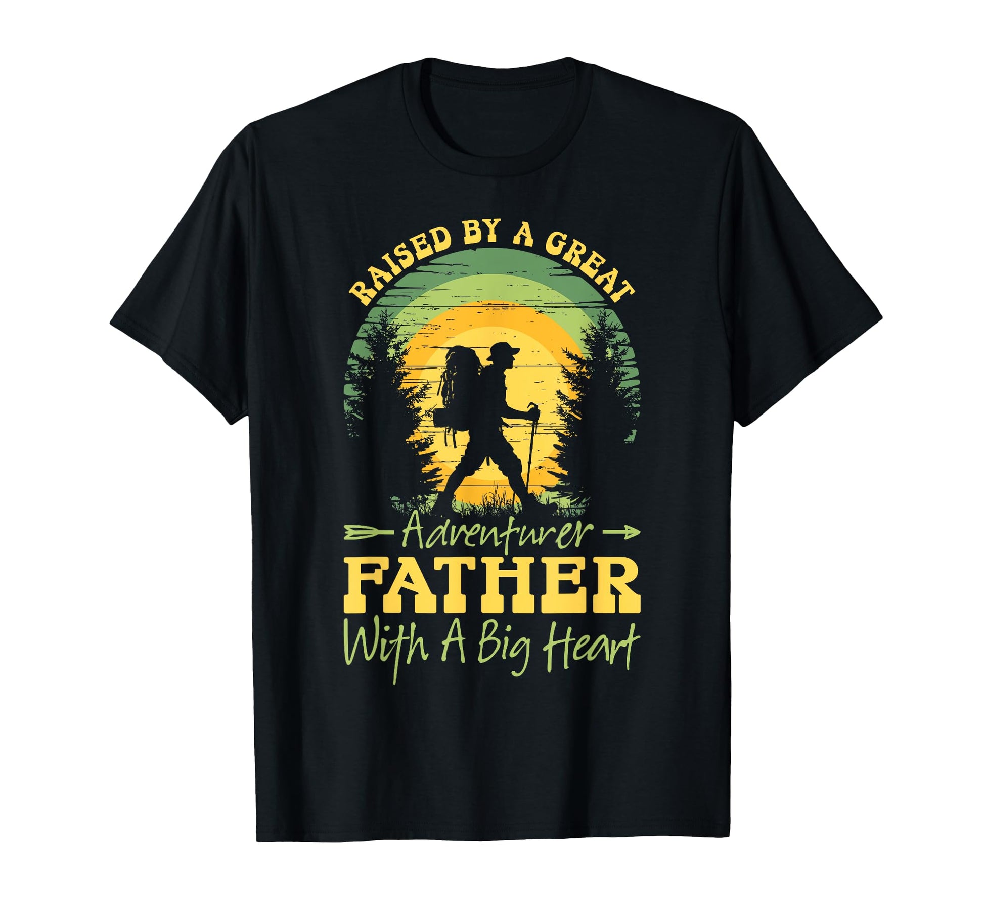 Raised Great Adventurer Father T-Shirt - Casual Everyday Wear Men Women - T-Shirt, Sweatshirt, Hoodie