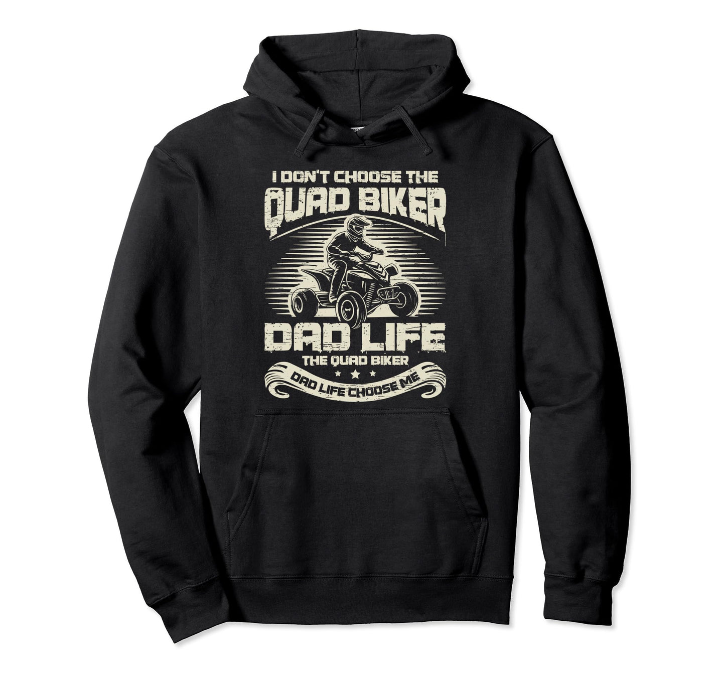 I Dont Choose Quad Biker Dad Life Atv Hoodie - Unique Graphic for Adults - T-Shirt, Sweatshirt, Hoodie