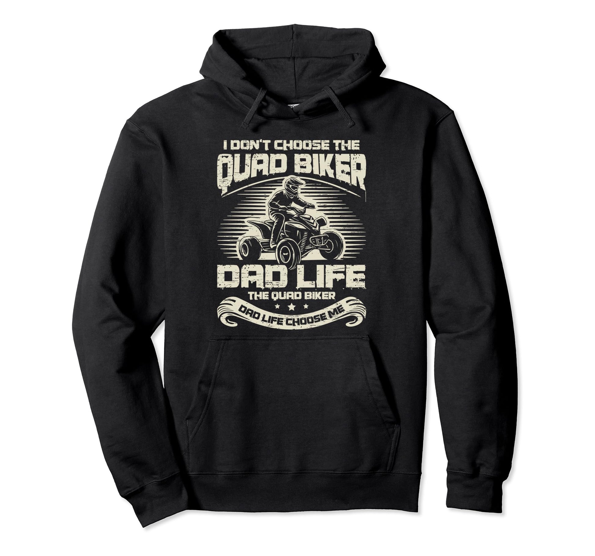 I Dont Choose Quad Biker Dad Life Atv Hoodie - Unique Graphic for Adults - T-Shirt, Sweatshirt, Hoodie