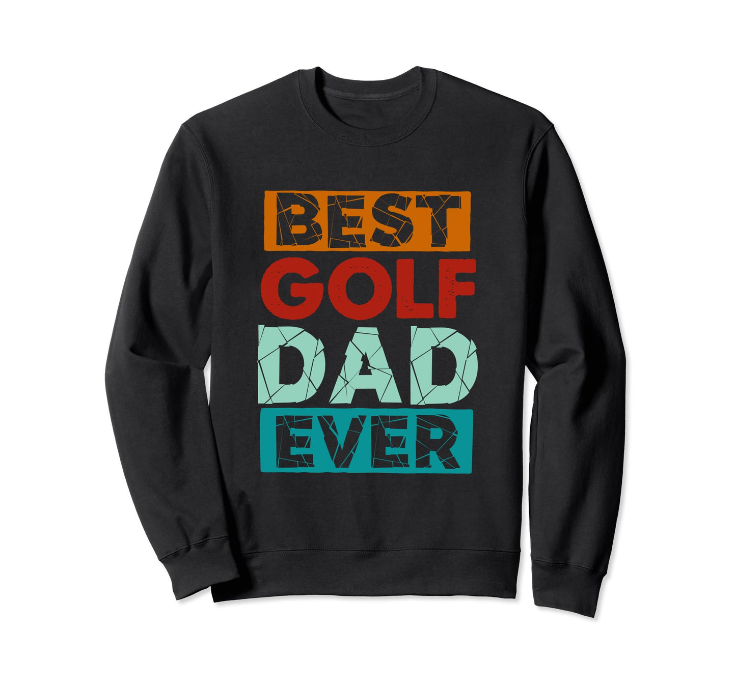 Best Golf Dad Ever Funny Golf Dad Sweatshirt - Unique Graphic for Adults - T-Shirt, Sweatshirt, Hoodie