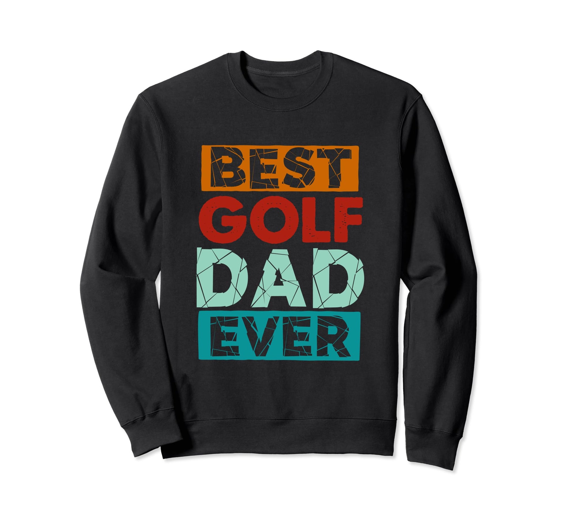 Best Golf Dad Ever Funny Golf Dad Sweatshirt - Unique Graphic for Adults - T-Shirt, Sweatshirt, Hoodie