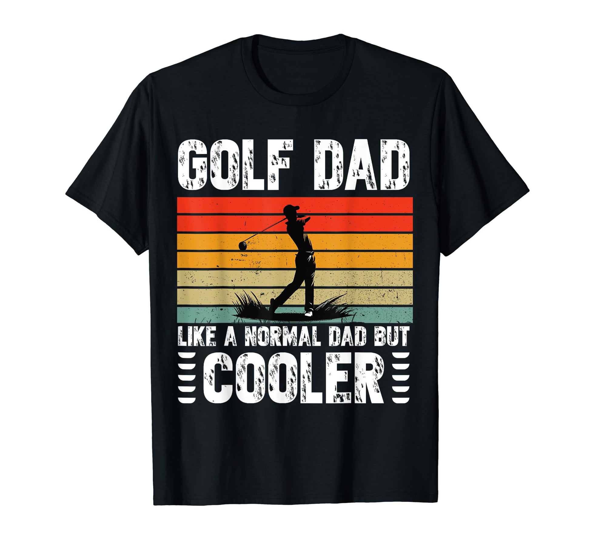Golf Dad Like Regular Dad But Cooler T-Shirt - Novelty Apparel for Adults - T-Shirt, Sweatshirt, Hoodie