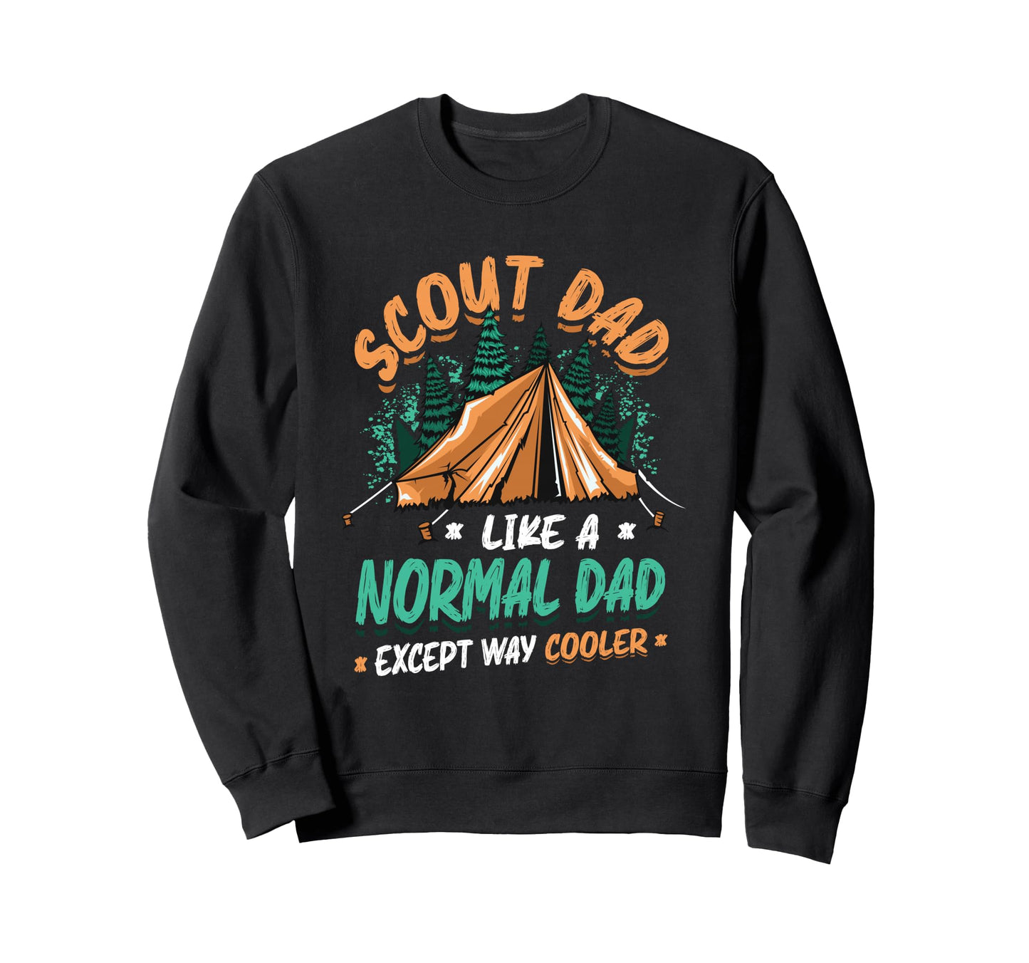 Scout Dad Like Normal Dad Except Sweatshirt - Custom Art Print for Adults - T-Shirt, Sweatshirt, Hoodie