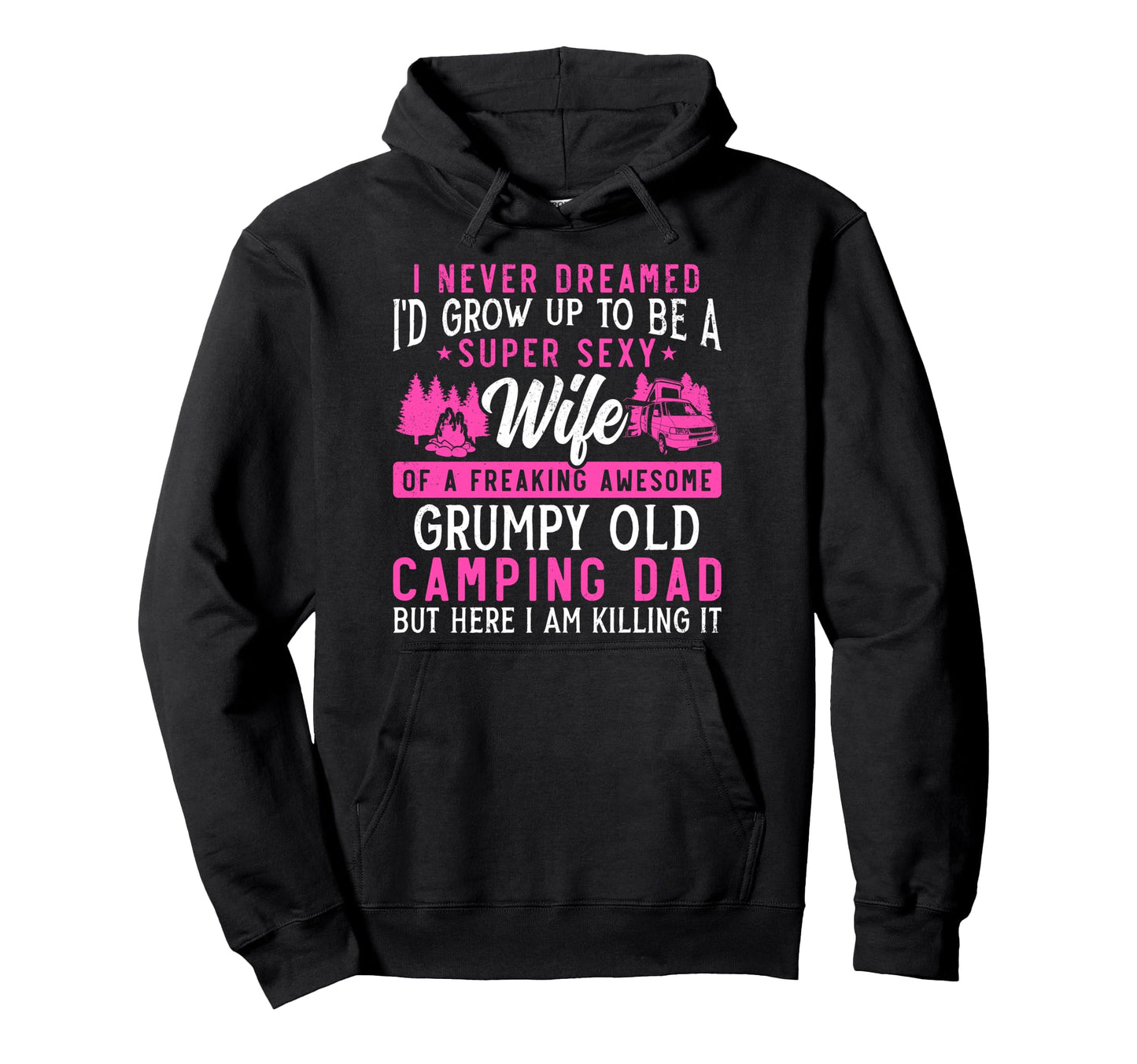 Super Sexy Wife Camping Dad Motorhome Hoodie - Streetwear Style Men Women - T-Shirt, Sweatshirt, Hoodie