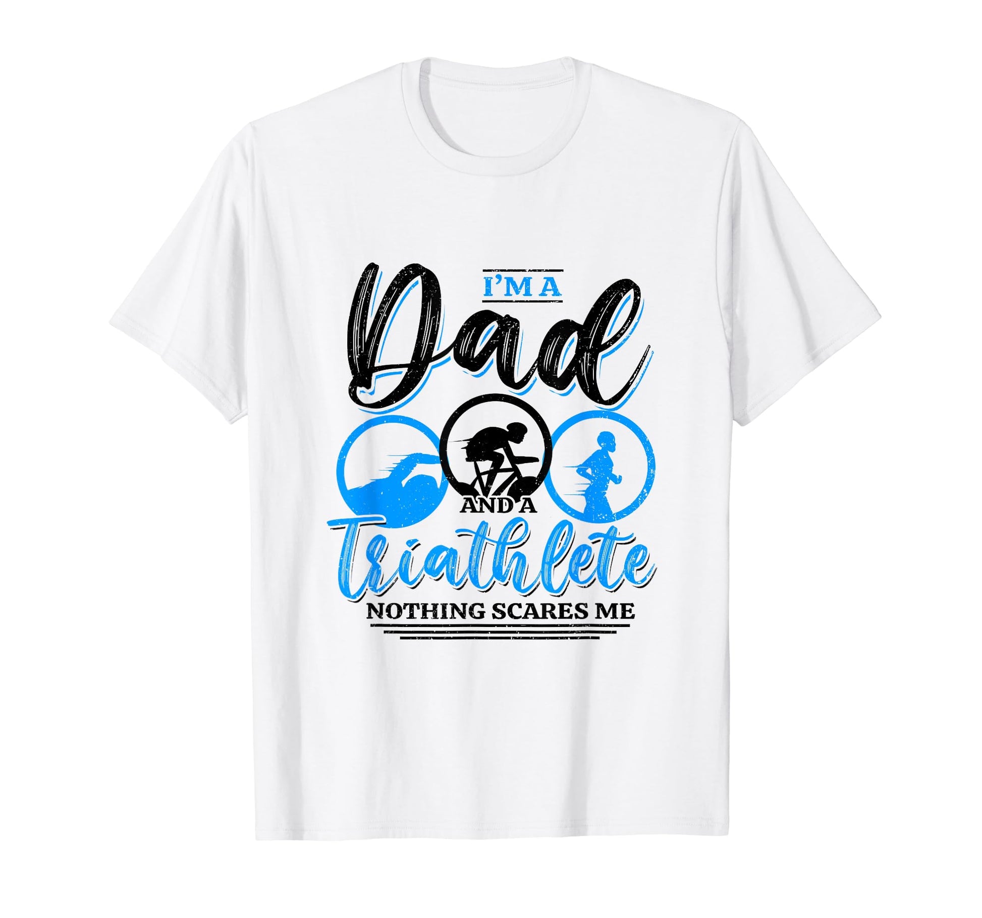 Im Dad And Triathlete Nothing Scares T-Shirt - Minimalist Print Men Women - T-Shirt, Sweatshirt, Hoodie