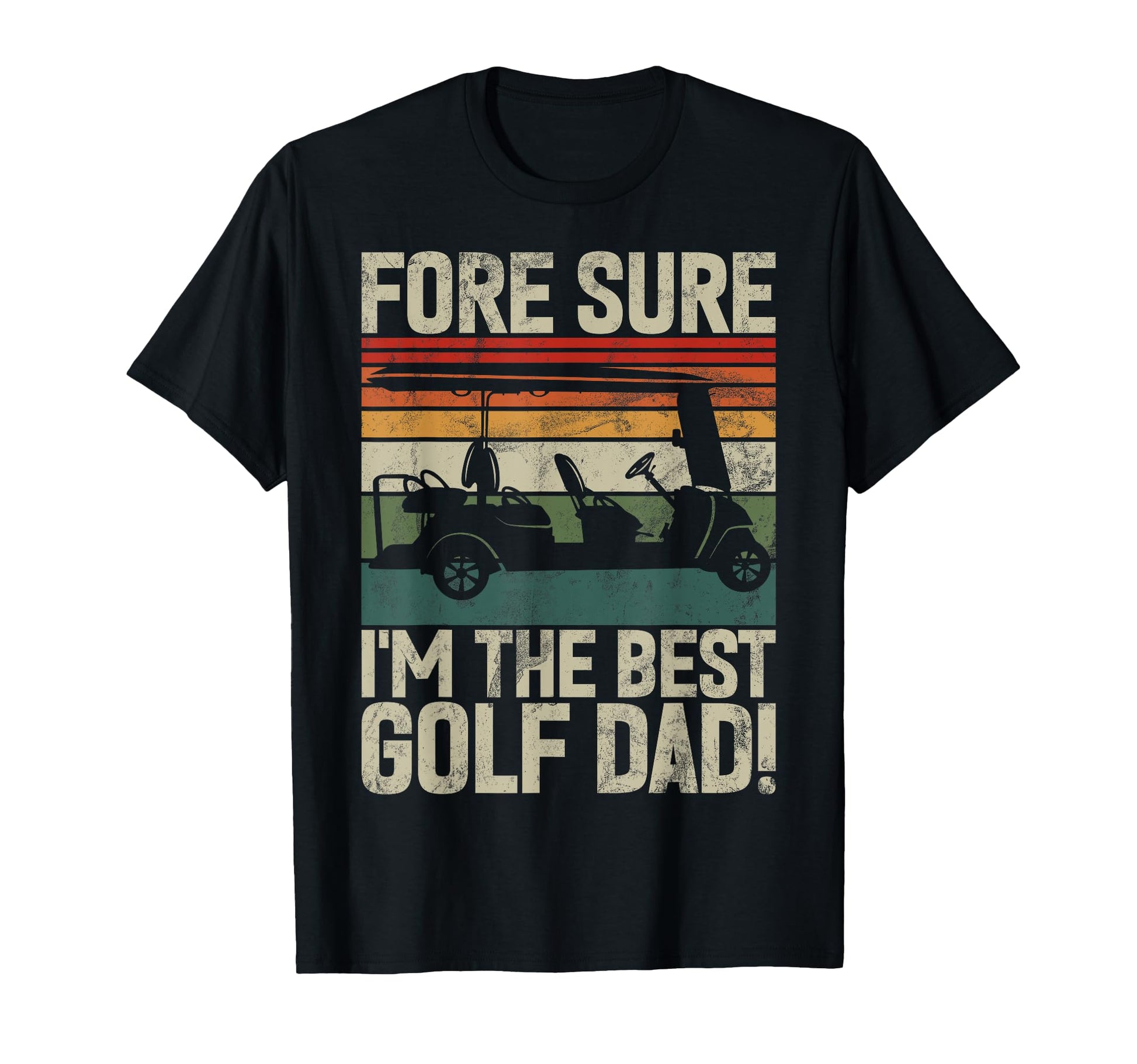 Fore Sure Im Best Golf Dad Golf Dad T-Shirt - Streetwear Style Men Women - T-Shirt, Sweatshirt, Hoodie