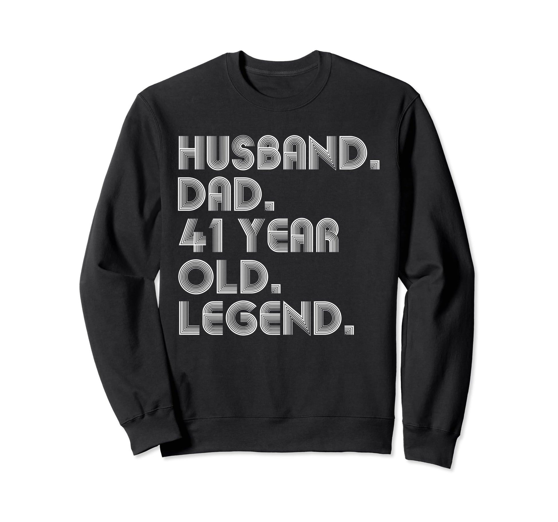 Husband Dad 41 Year Old Legend Dad Joke Sweatshirt - Trendy Graphic Unisex - T-Shirt, Sweatshirt, Hoodie