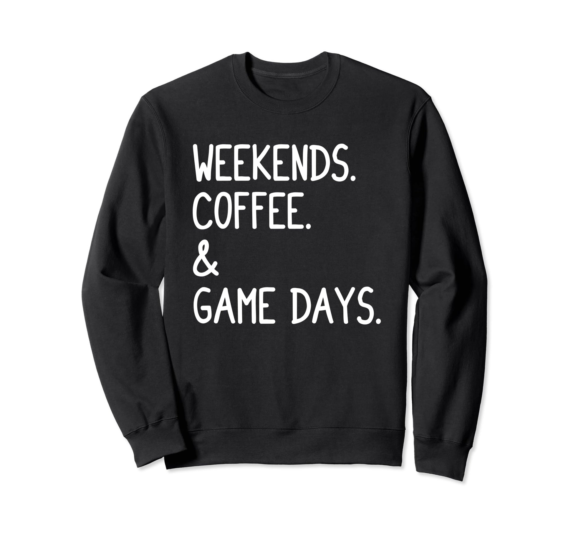 Weekends Coffee And Game Days Sweatshirt - Casual Everyday Wear for Adults - T-Shirt, Sweatshirt, Hoodie