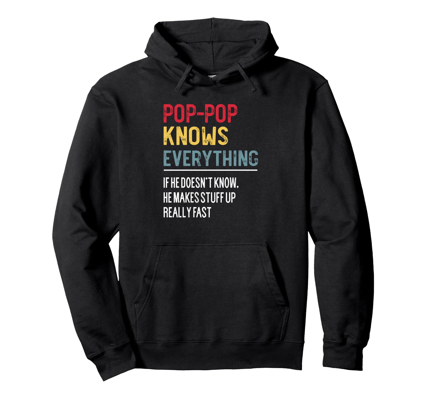 Funny Pop Pop Knows Everything Fathers Hoodie - Fun Novelty Design Unisex - T-Shirt, Sweatshirt, Hoodie