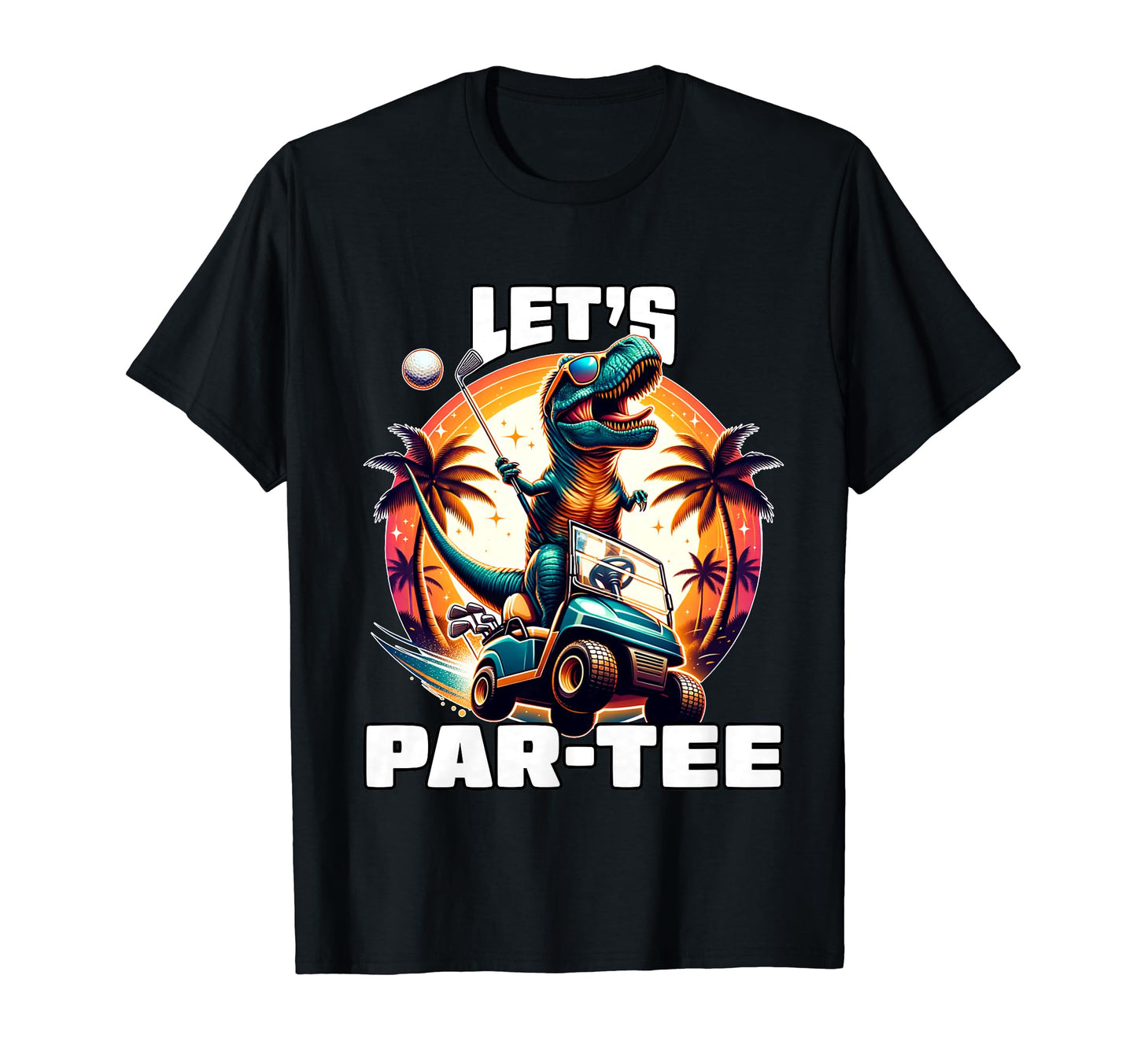 Lets Par Golf Player Golfer Dad Papa T-Shirt - Novelty Apparel for Adults - T-Shirt, Sweatshirt, Hoodie