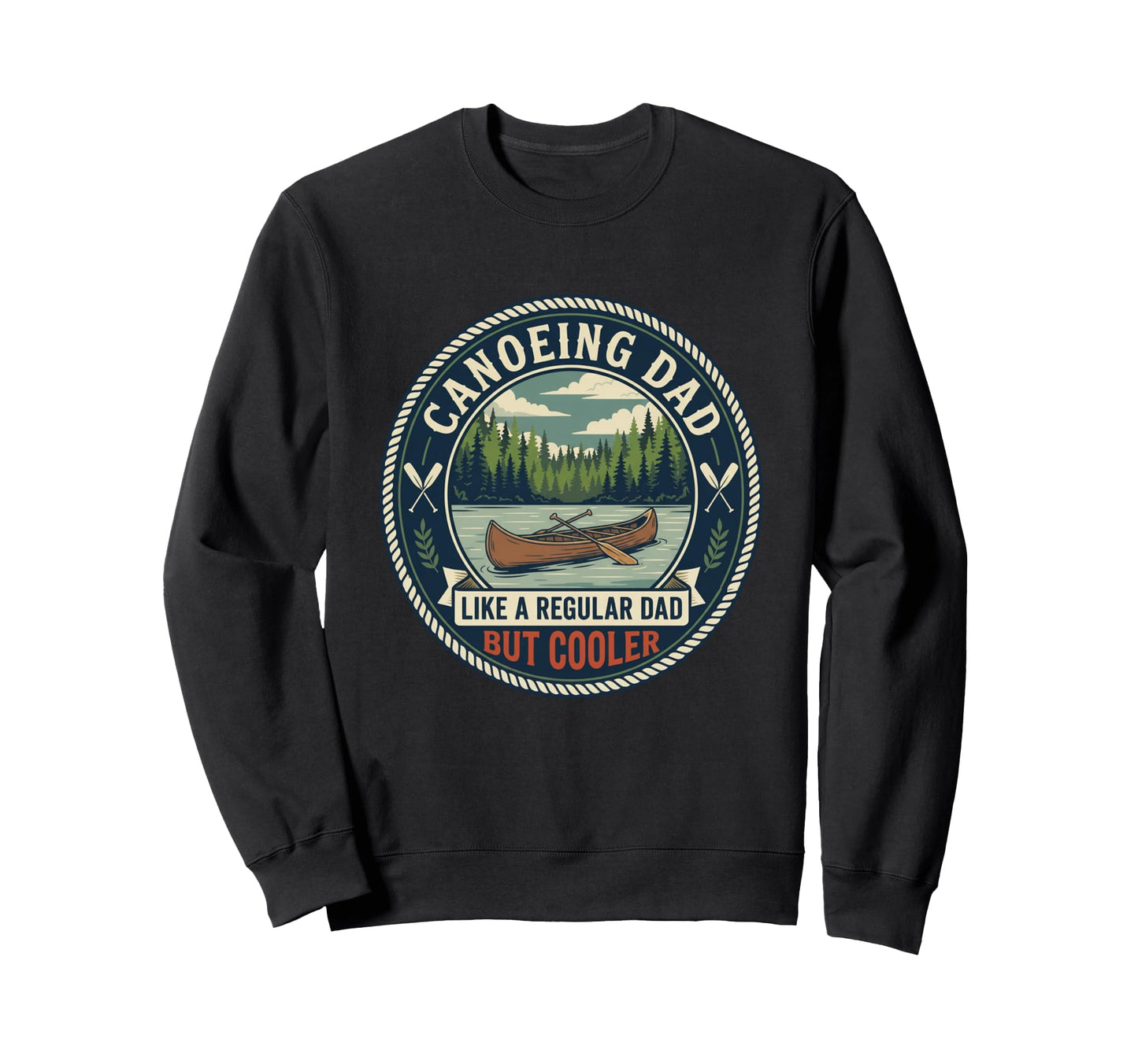 Canoeing Dad Paddler Kayak Sweatshirt - Casual Everyday Wear for Adults - T-Shirt, Sweatshirt, Hoodie