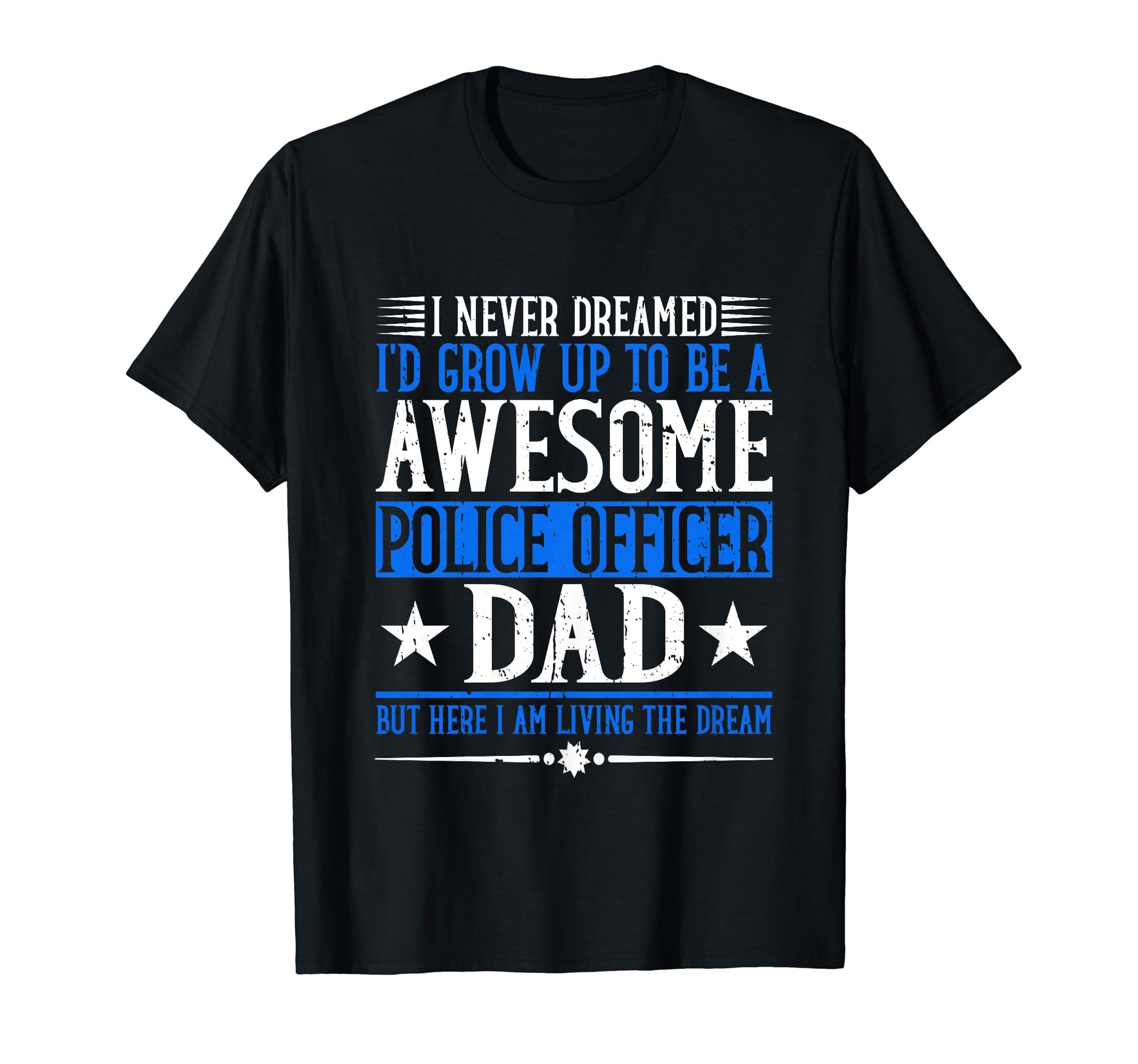 Police Officer Dad Blue Line Law T-Shirt - Unique Graphic Men Women - T-Shirt, Sweatshirt, Hoodie