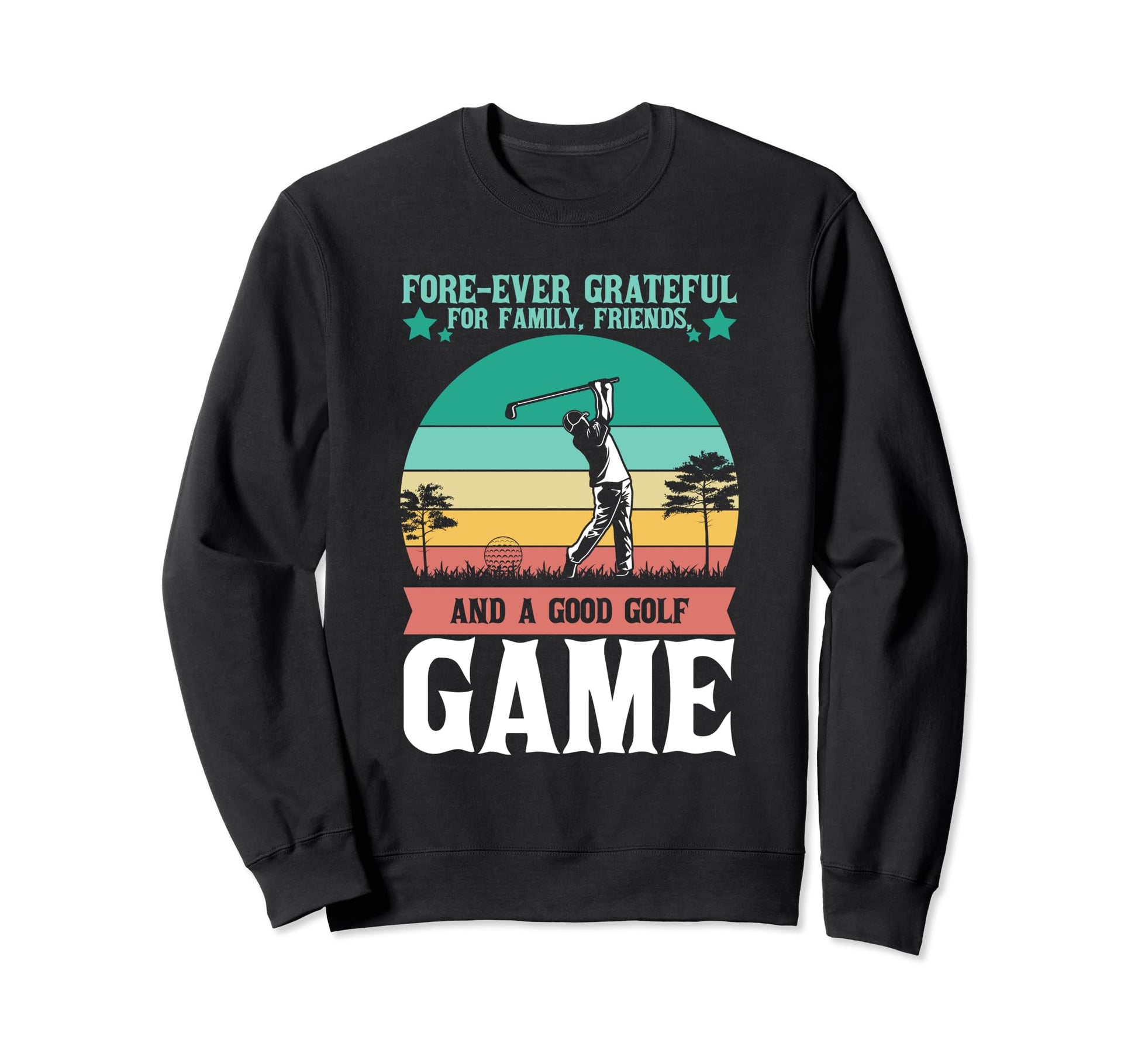 Forever Grateful Family Friends And Sweatshirt - Trendy Graphic for Adults - T-Shirt, Sweatshirt, Hoodie