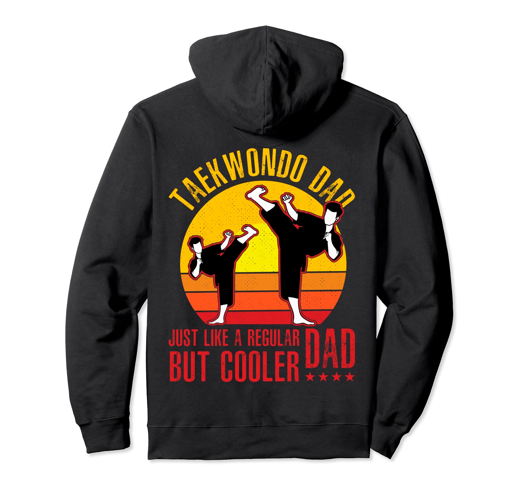Taekwondo Dad Just Like Regular Dad Hoodie - Casual Everyday Wear Unisex - T-Shirt, Sweatshirt, Hoodie