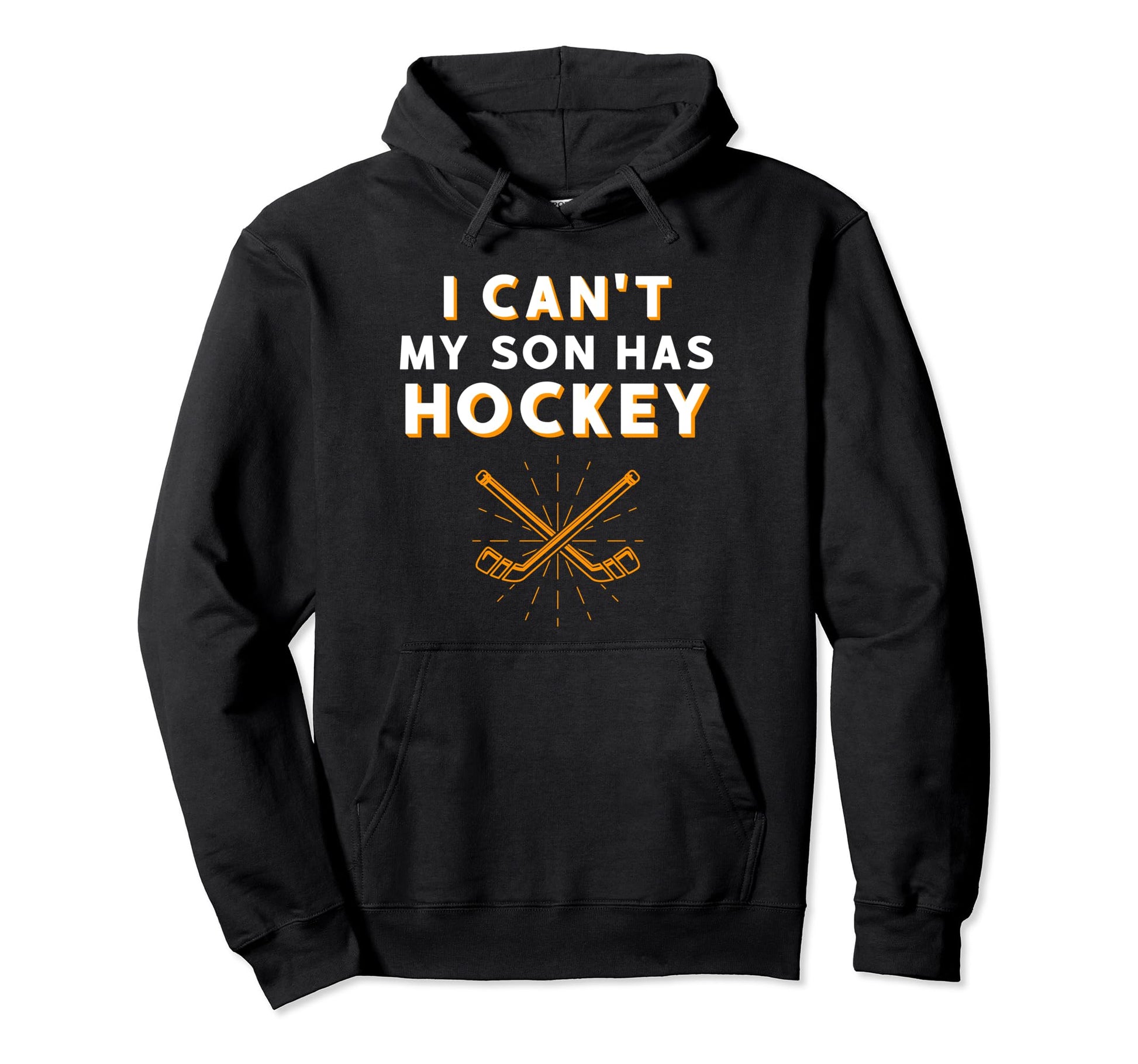 I Cant My Son Has Hockey Mom Ice Hockey Hoodie - Fun Novelty Design Unisex - T-Shirt, Sweatshirt, Hoodie