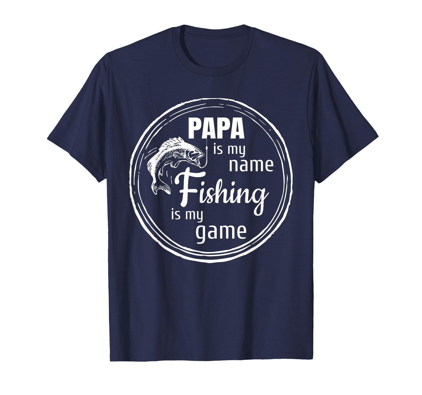 Papa Is My Name Fishing Is My Game T-Shirt - Custom Art Print Men Women - T-Shirt, Sweatshirt, Hoodie
