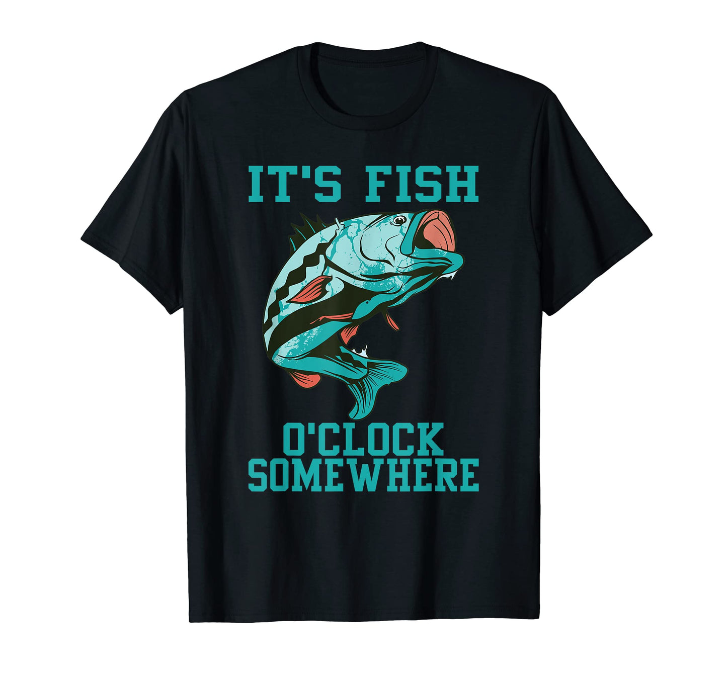 Funny Fishing Its Fish Oclock T-Shirt - Fun Novelty Design Men Women - T-Shirt, Sweatshirt, Hoodie