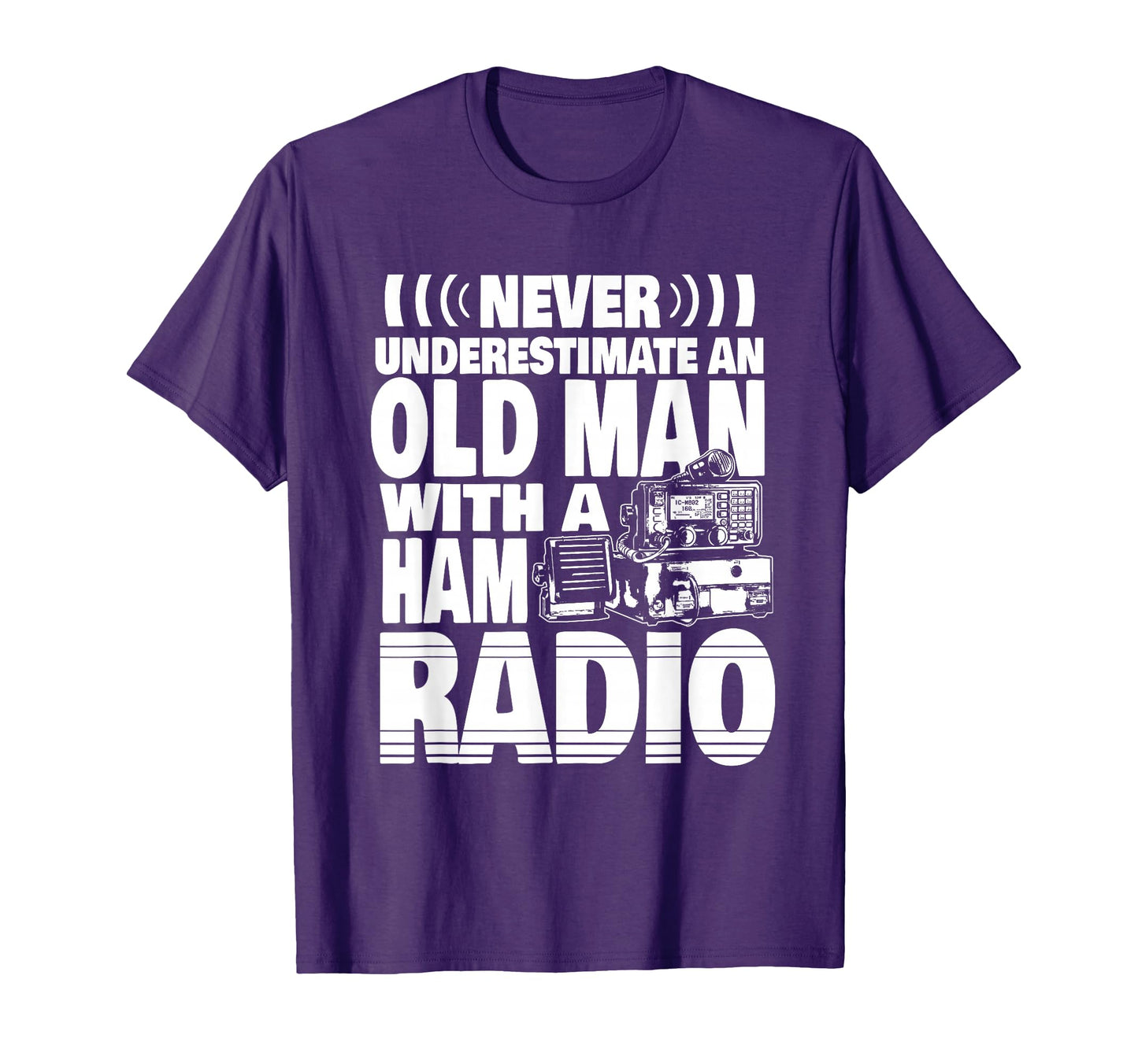 Never Underestimate Old Ham Radio Dad T-Shirt - Unique Graphic Unisex - T-Shirt, Sweatshirt, Hoodie