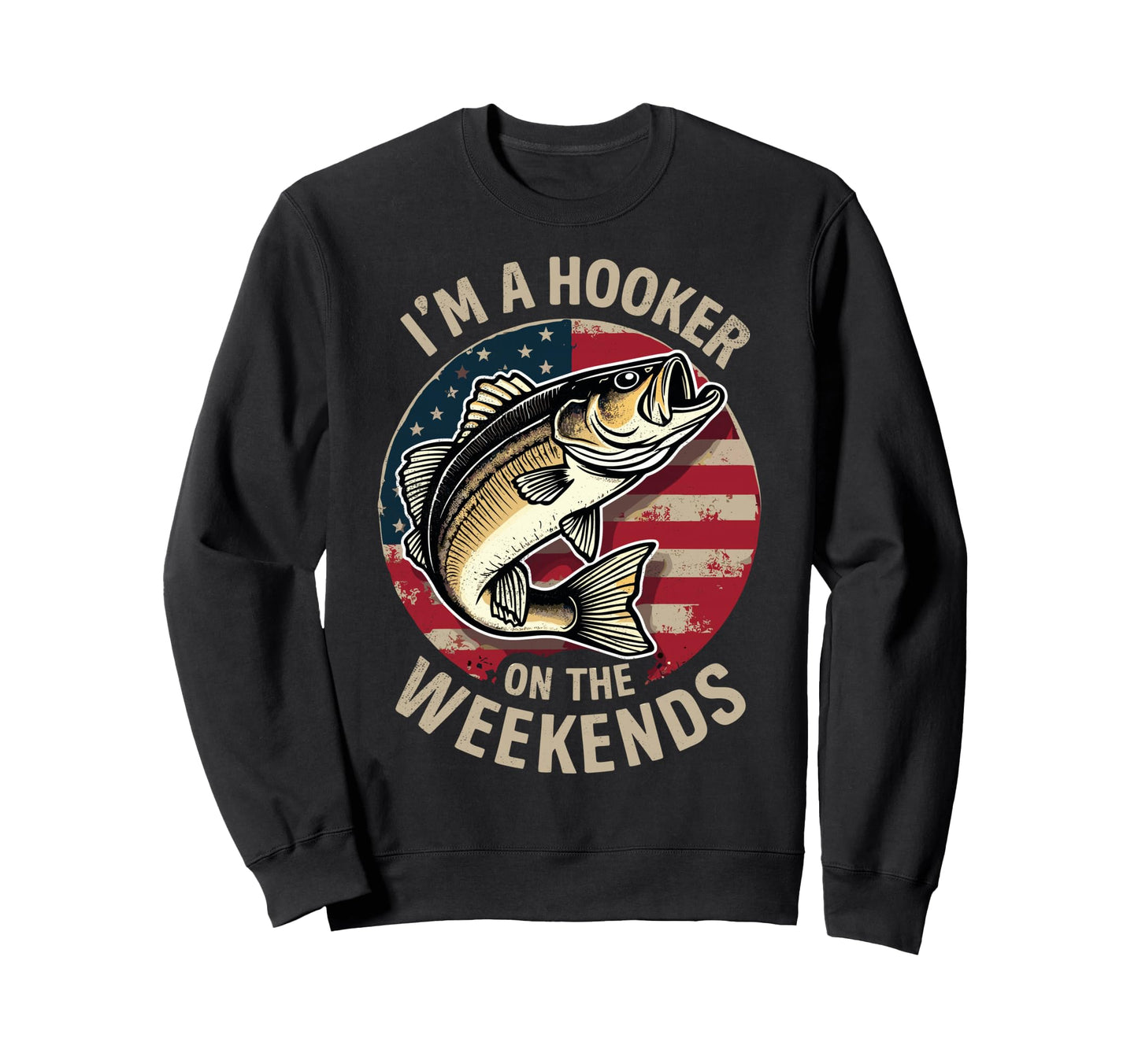 Im Hooker Weekends Fish Fan Bass Sweatshirt - Novelty Apparel Men Women - T-Shirt, Sweatshirt, Hoodie