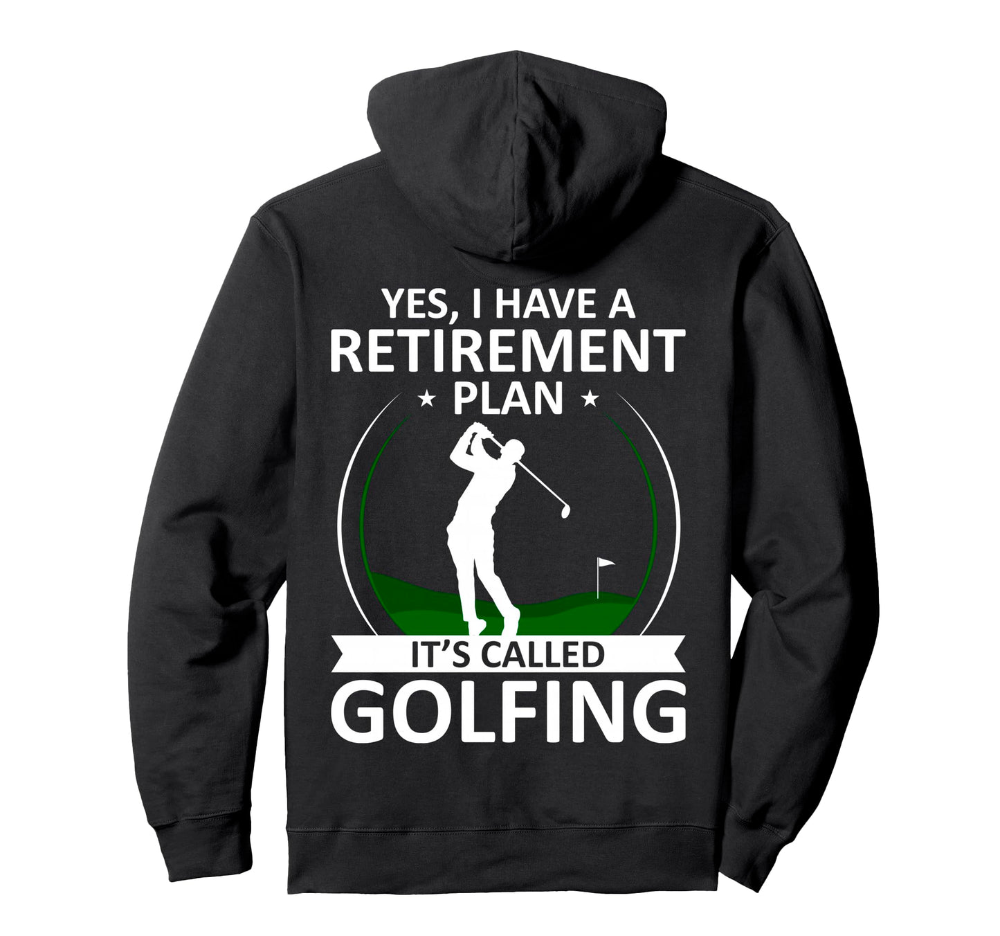 I Have Retirement Plan Funny Golf Lover Hoodie - Minimalist Print Unisex - T-Shirt, Sweatshirt, Hoodie